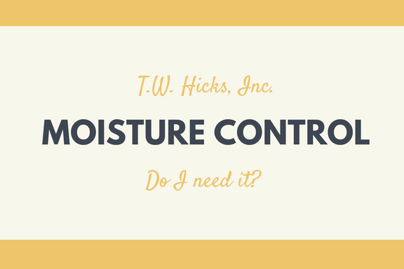 Moisture Control—Do I need it?