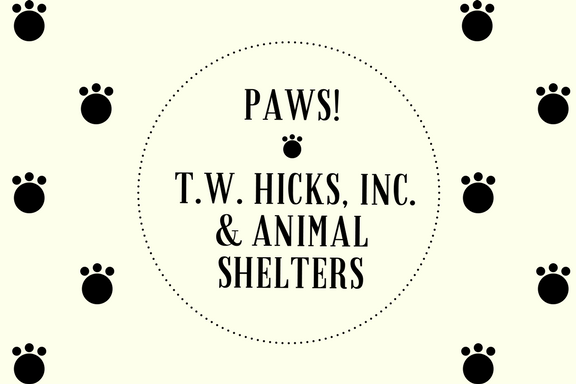 PAWS! How T.W. Hicks, Inc. is Helping Animal Shelters throughout Texas