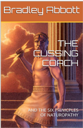 The Cussing Coach: And the Six Principles of Naturopathy