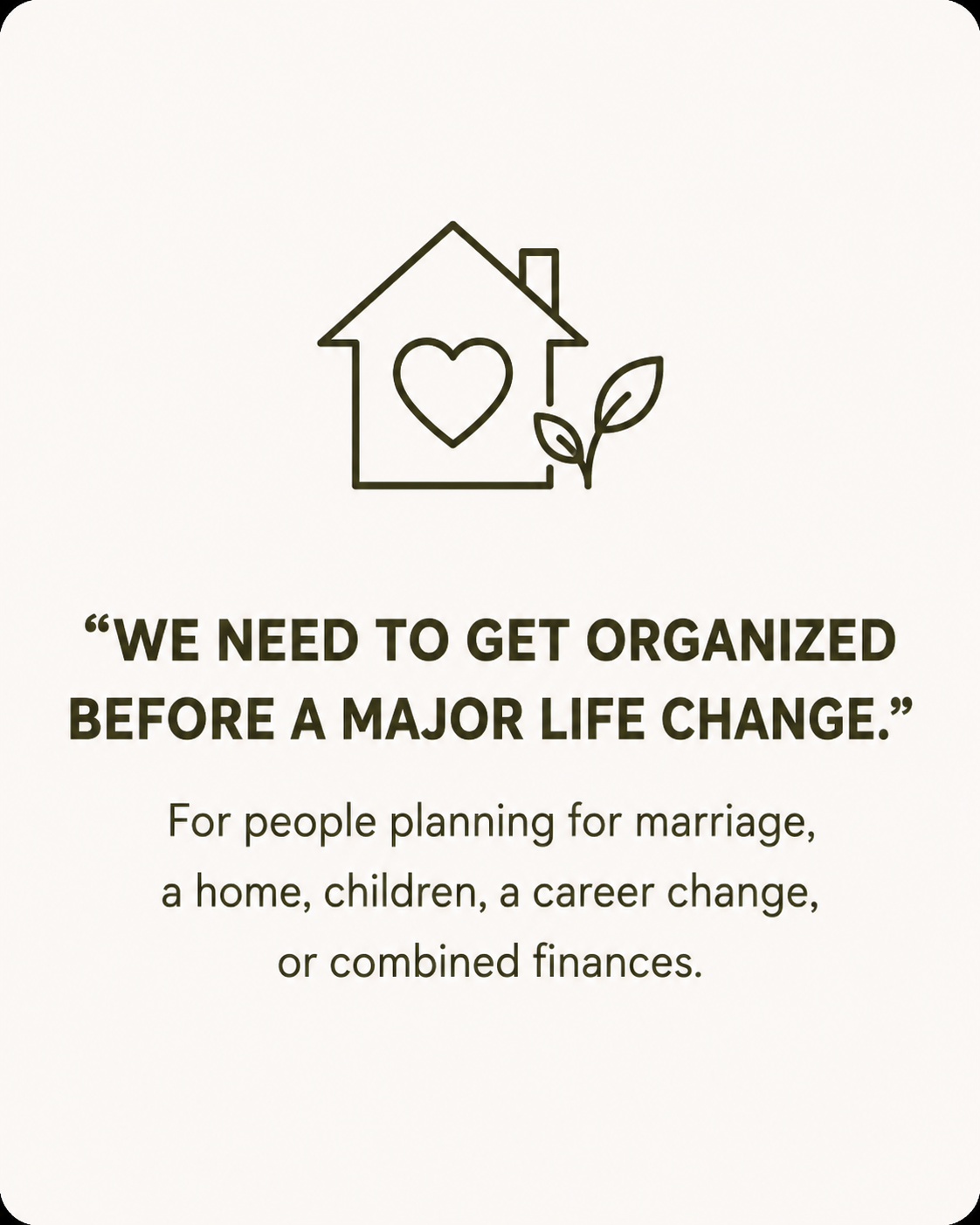 A quote about the importance of organization before major life changes, with a minimalistic house and leaf icon on a plain background.