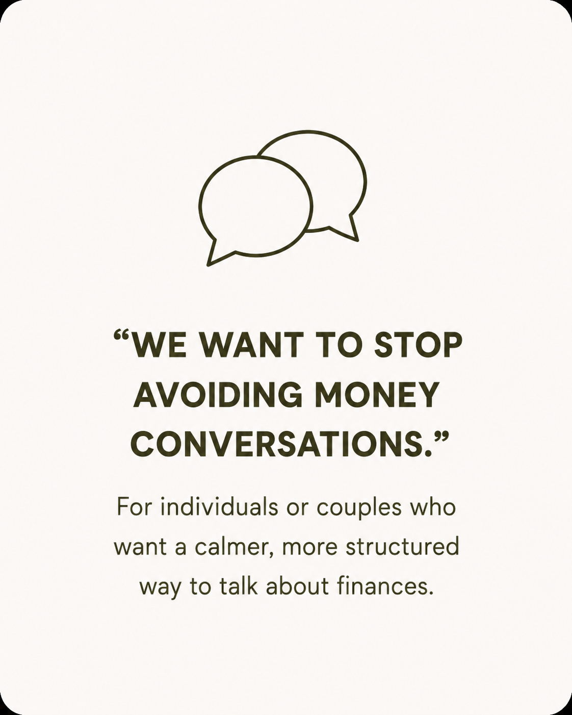 A quote about avoiding discussions about money, with an icon of two speech bubbles, and text indicating it is for individuals or couples who want a calmer, more structured way to talk about finances.