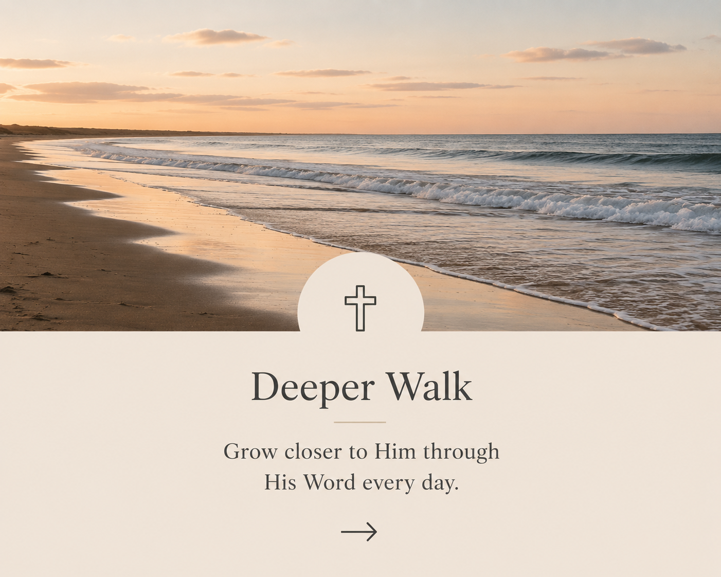 A serene beach scene during sunset with gentle waves lapping the shore and a partly cloudy sky, featuring a religious-themed banner with a cross and the text 'Deeper Walk. Grow closer to Him through His Word every day.'