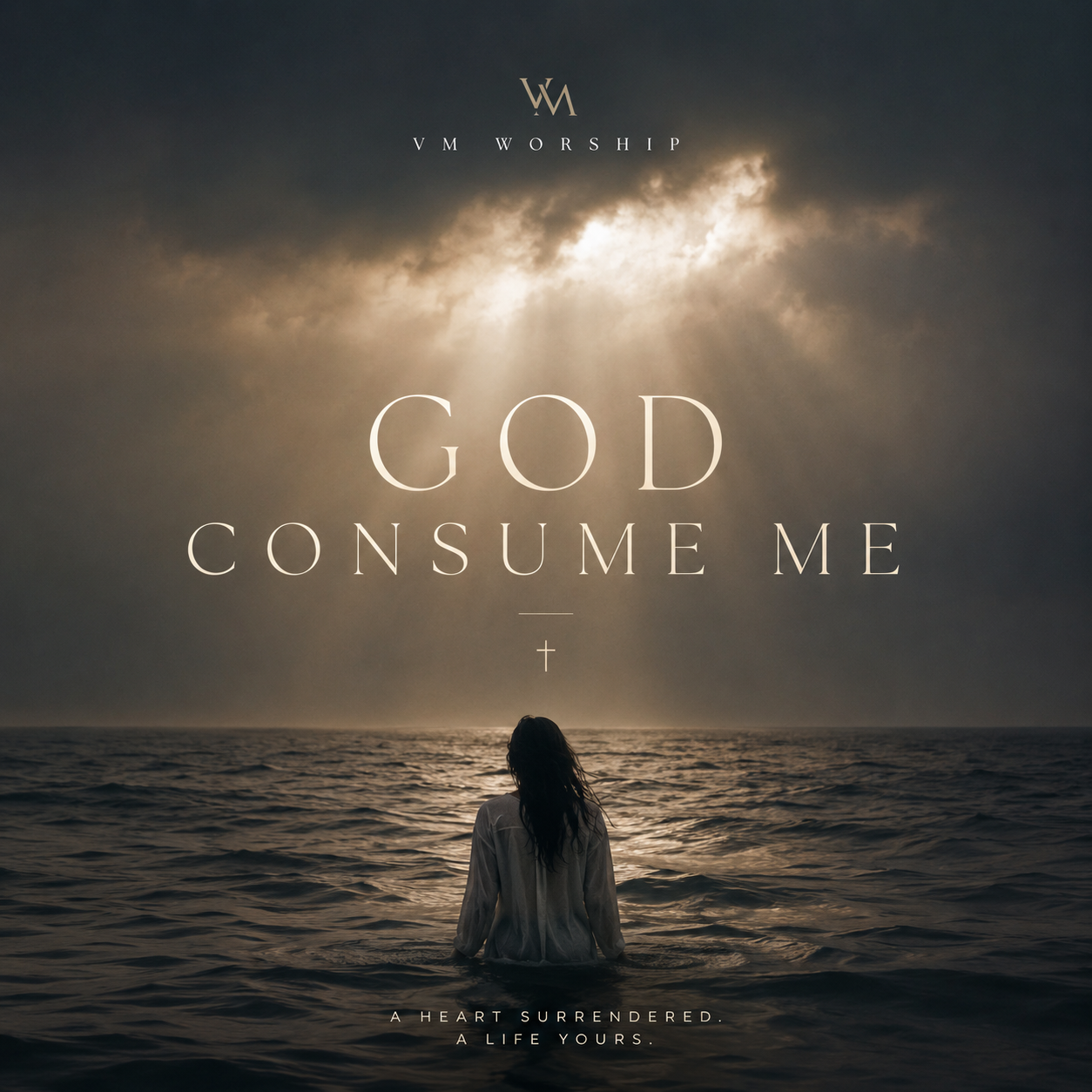 Cover artwork for “God Consume Me,” an original Christian worship song by VM Worship. Text overlay reads 'God Consume Me' and 'A Heart Surrendered, A Life Yours'.