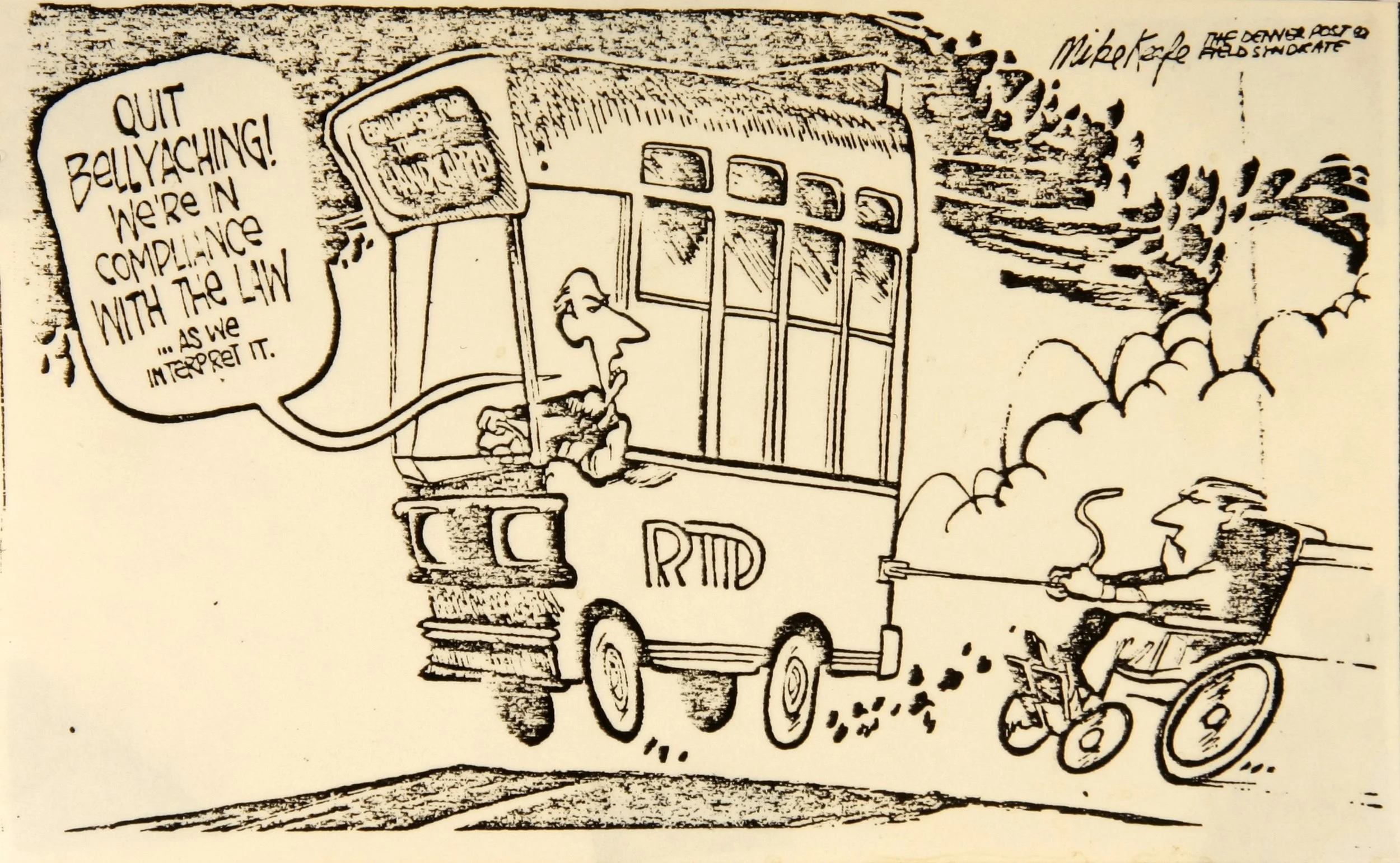 A political-style cartoon of a wheelchair user being dragged behind a public bus, with the bus driver shouting, "Quit bellyaching! We're in compliance with the law... as we interpret it."