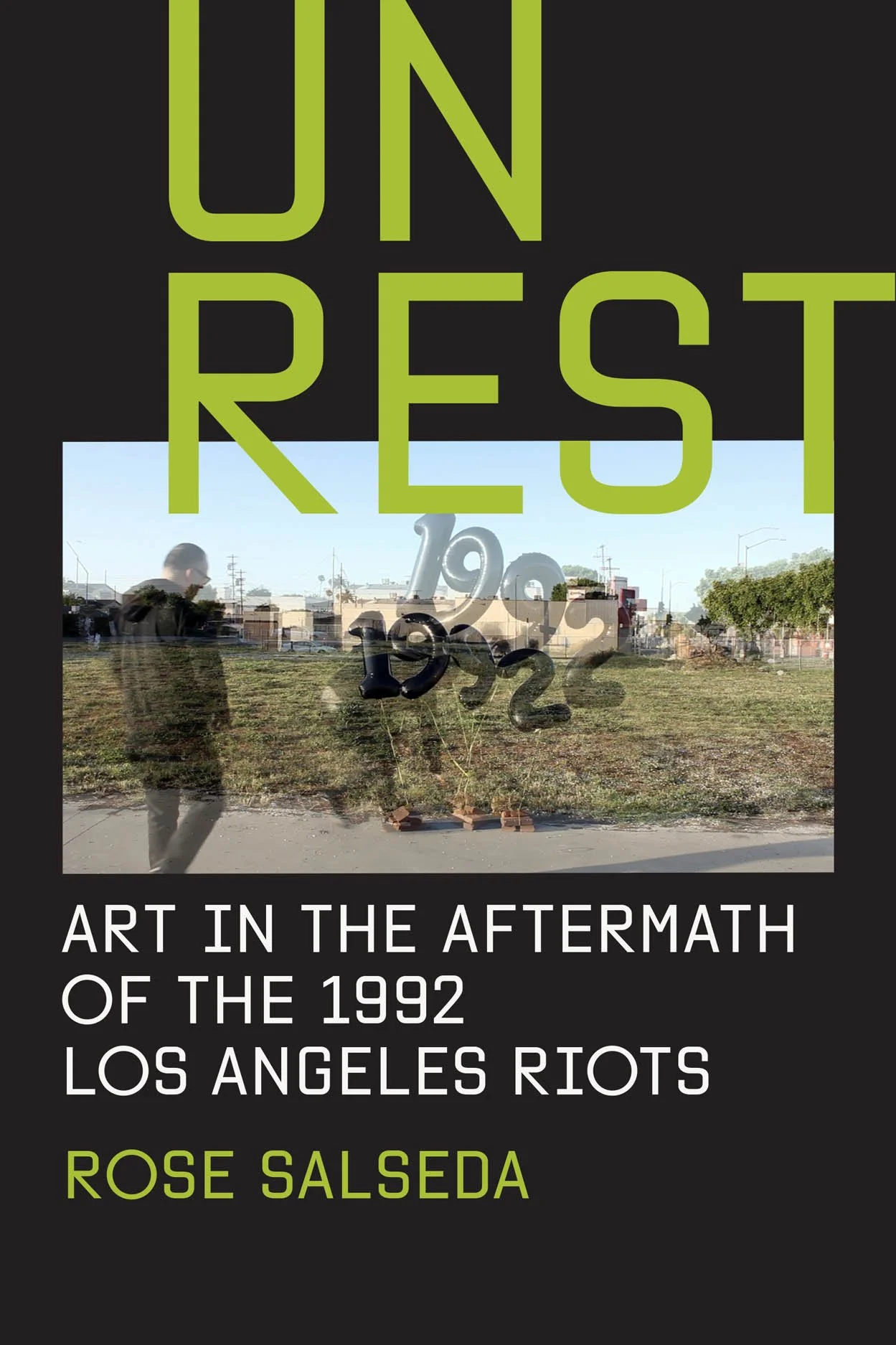 Book cover titled 'Unrest: Art in the Aftermath of the 1992 Los Angeles Riots' by Rose Salseda, with a background image of a man walking in front of a memorial with balloons in a cityscape