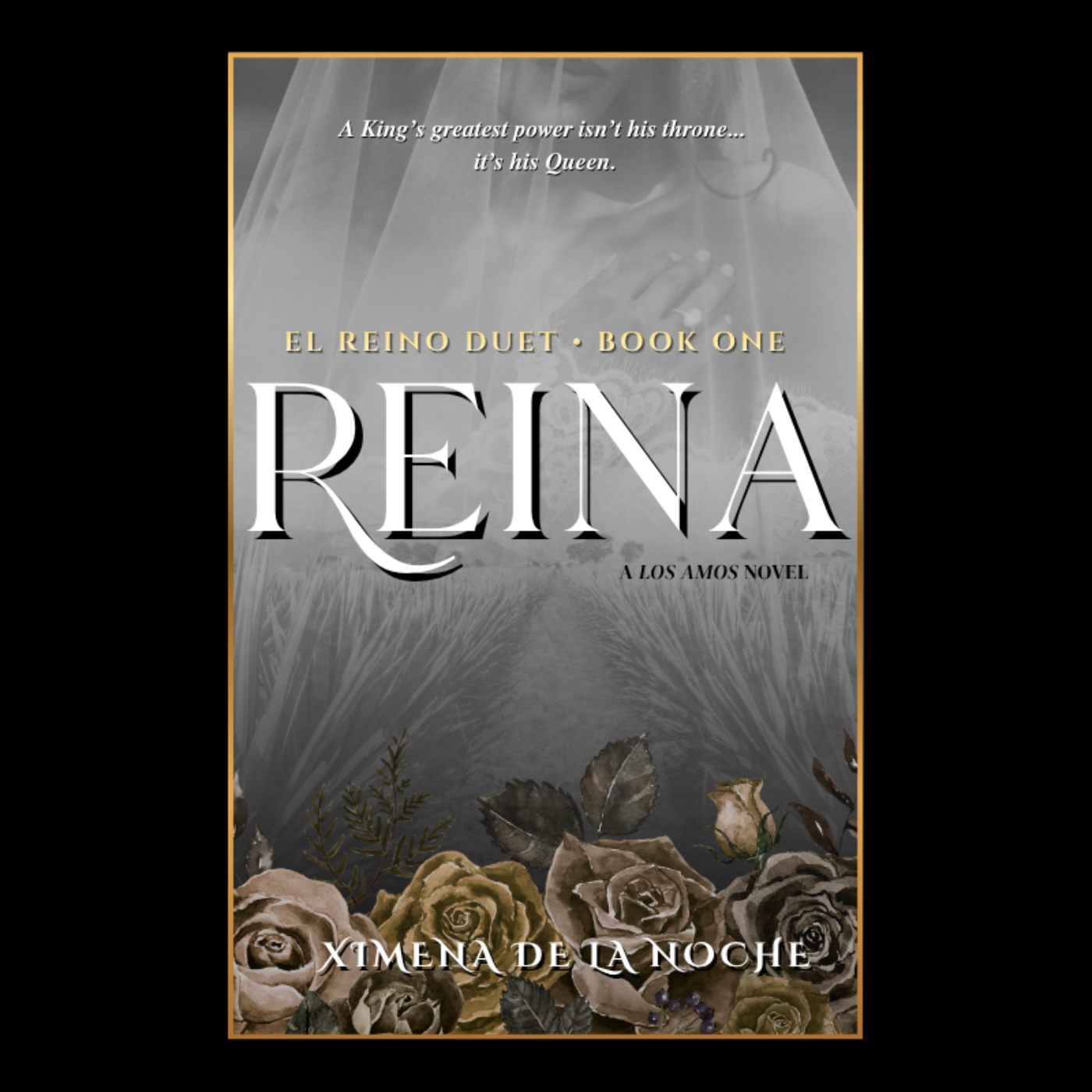 Book cover titled "Reina" by Ximena De La Noche, part of the El Reino Duet series. Features a woman with a veil covering her face, surrounded by roses and foliage, with a dark, mysterious background.