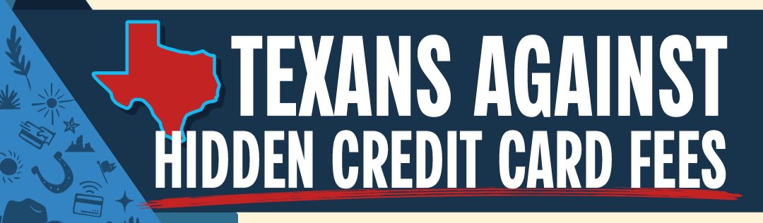 Graphic with a Texas outline in red and the words 'Texans Against Hidden Credit Card Fees' in bold white letters on a blue background.