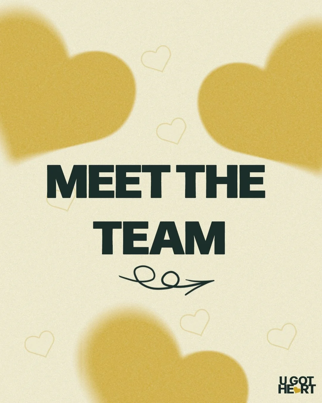 Meet the team behind U GOT HEART&mdash;the people who pour their time, passion, and heart into this mission every day.💛