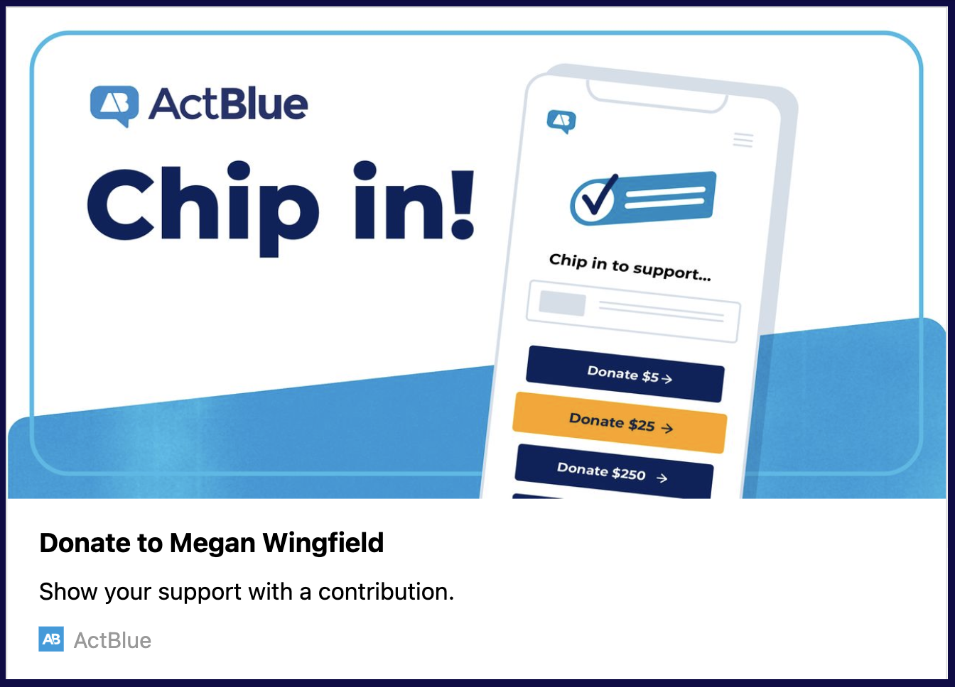 A donation page for ActBlue encouraging support for Megan Wingfield with options to donate $5, $25, or $250, featuring a smartphone displaying the act blue app interface.
