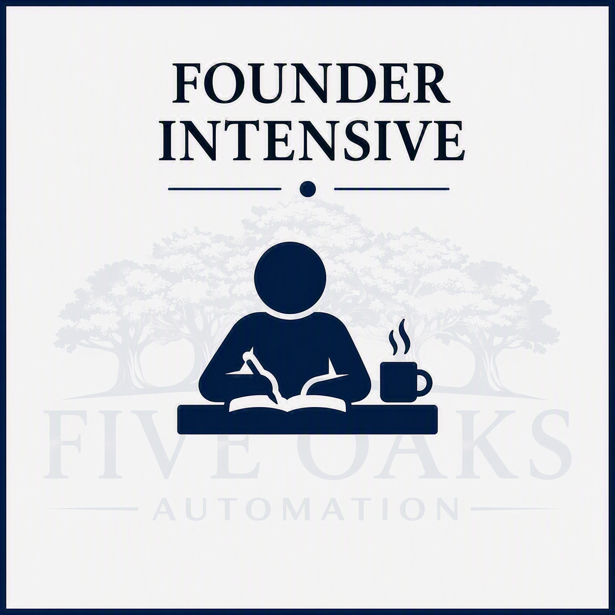 Founder Intensive infographic at Five Oak Automation