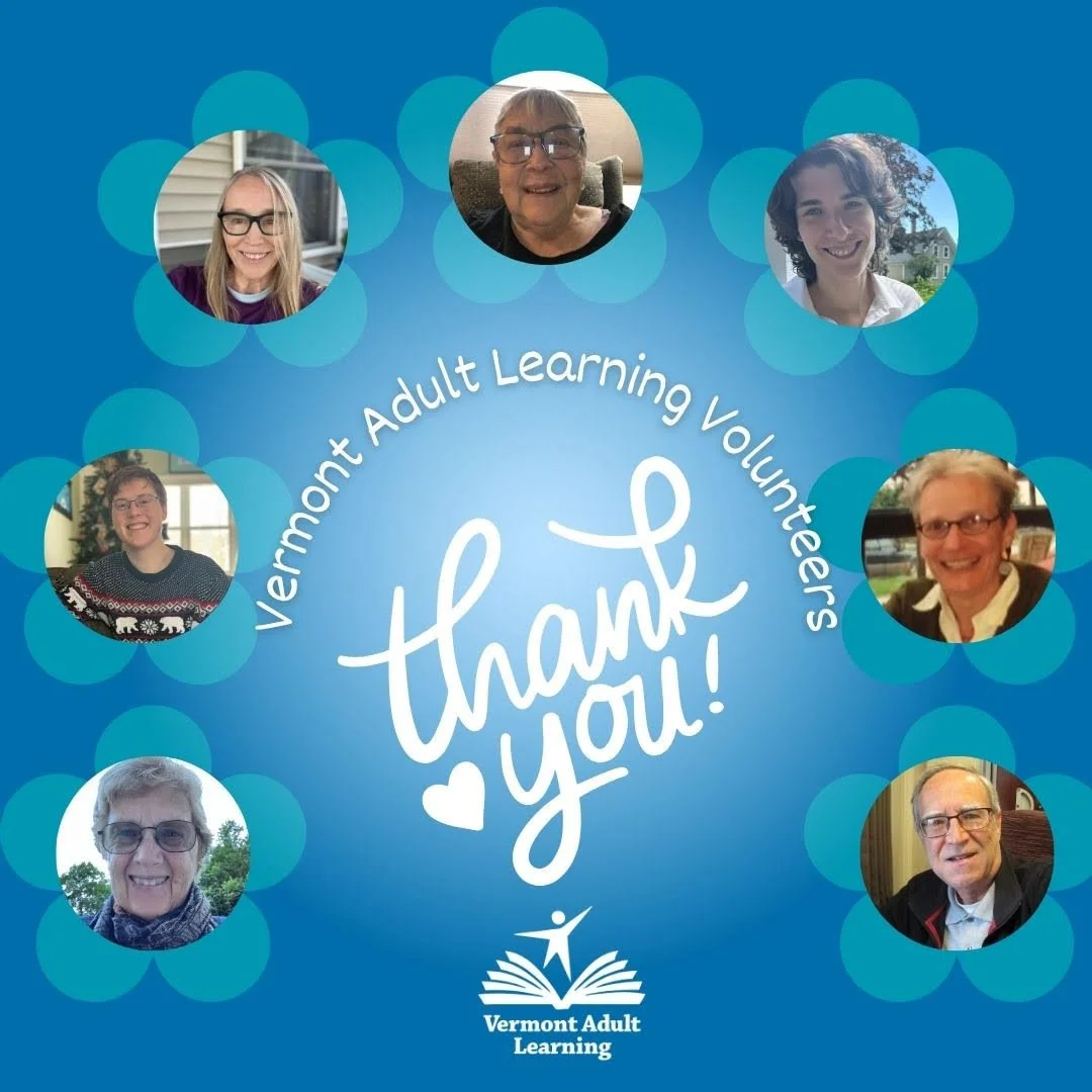 National Volunteer Month
This National Volunteer Month, Vermont Adult Learning would like to extend a heartfelt THANK YOU to our amazing volunteers. This month, we interviewed our Volunteer Coordinator, Forrest Gardner about the volunteer programs at