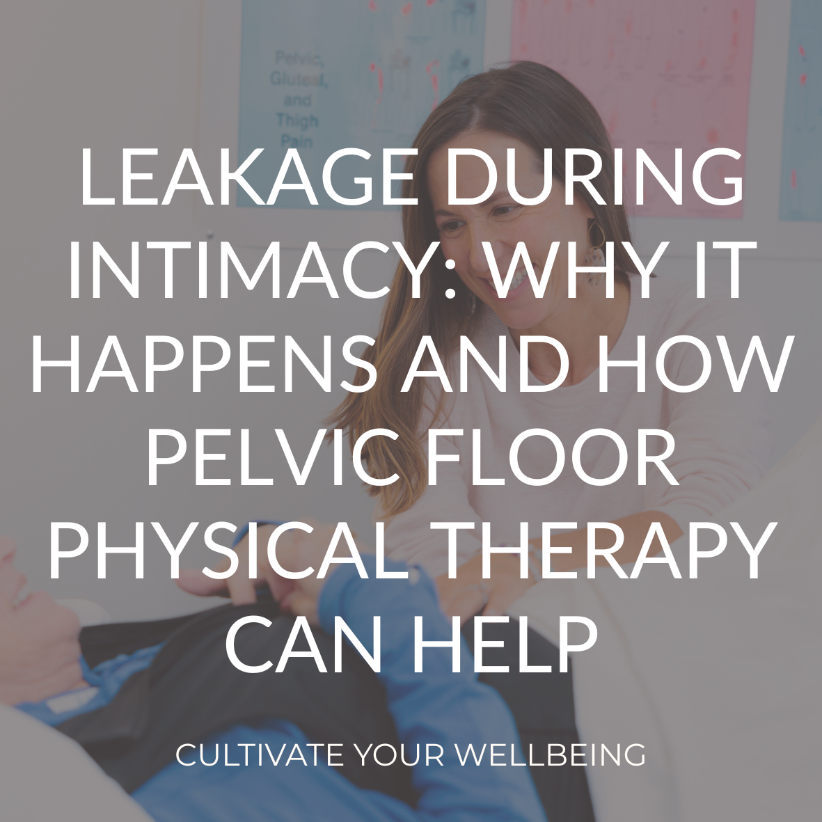 Leakage During Intimacy: Why It Happens and How Pelvic Floor Physical Therapy Can Help