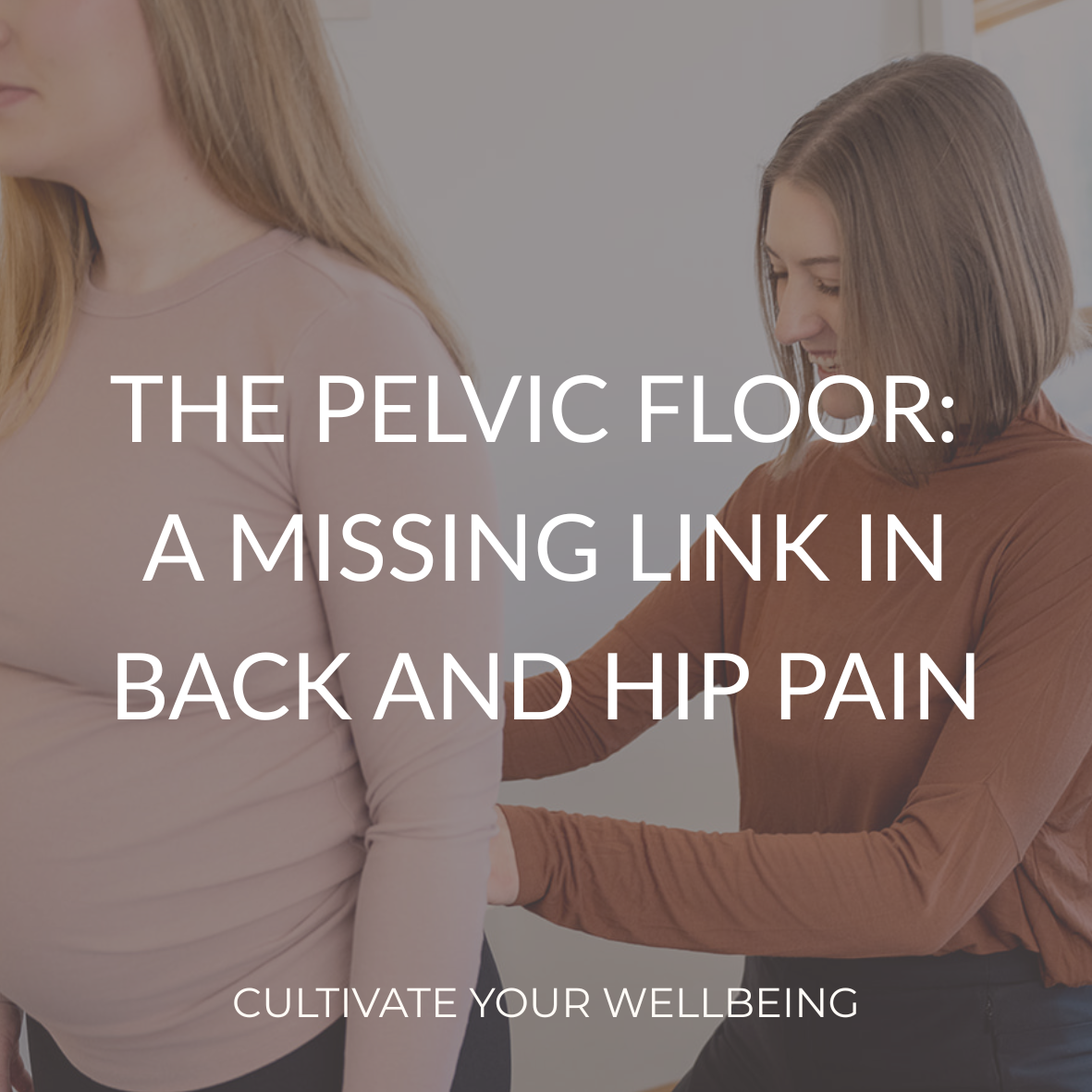 The Pelvic Floor: A Missing Link in Back and Hip Pain