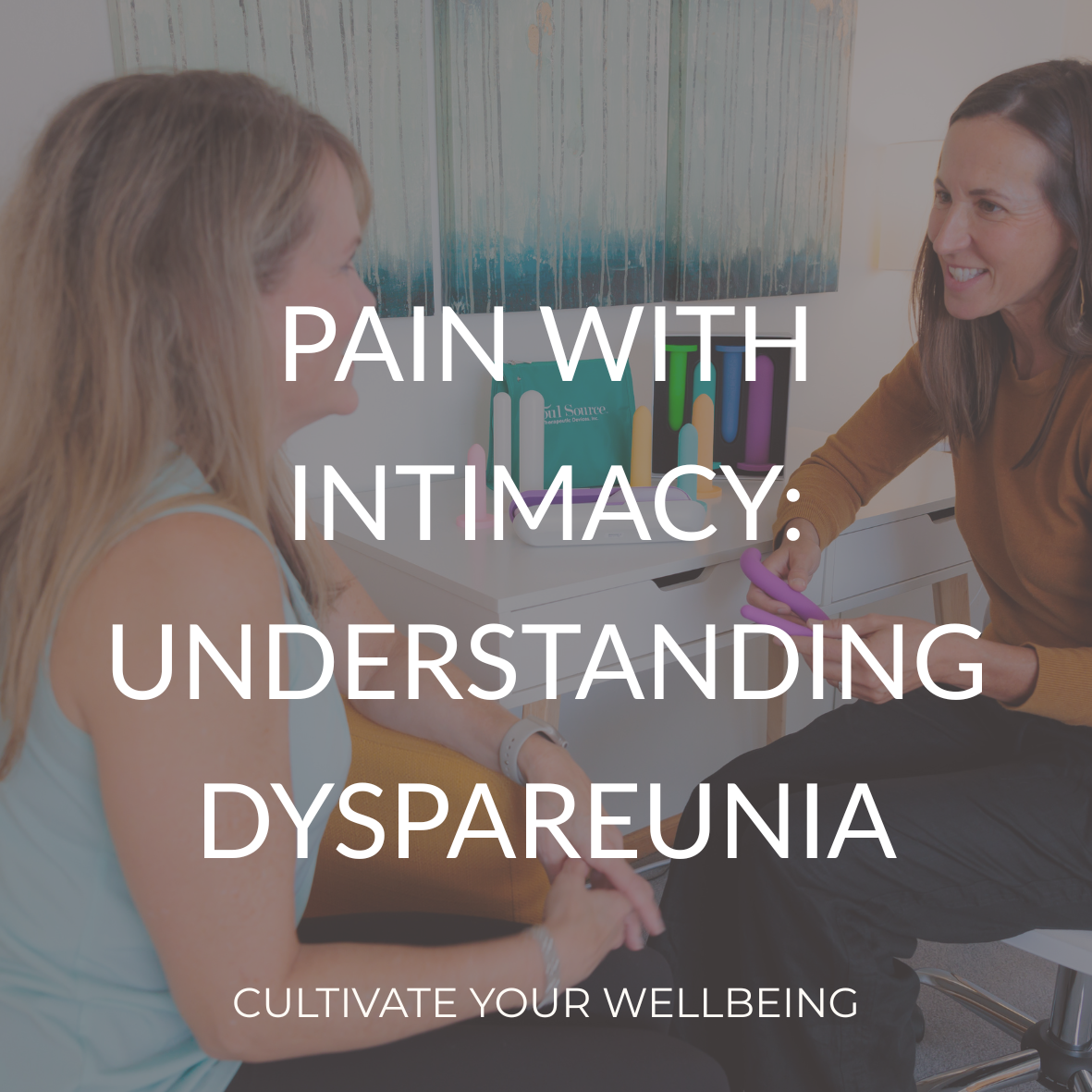 Pain with Intimacy: Understanding Dyspareunia