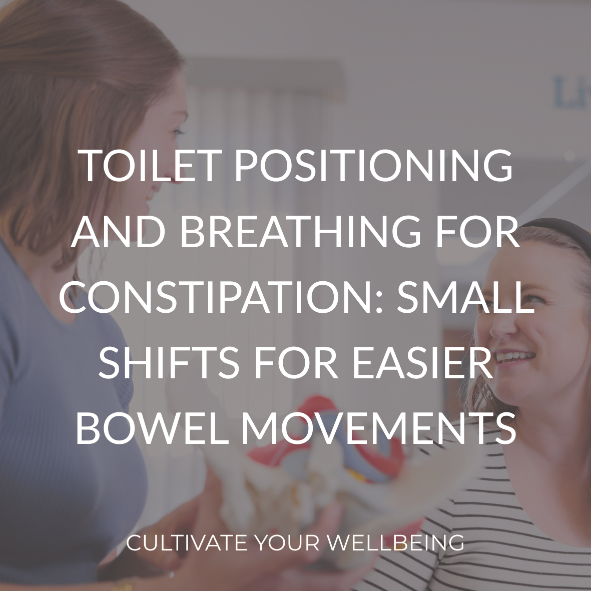 Toilet Positioning and Breathing for Constipation: Small Shifts for Easier Bowel Movements