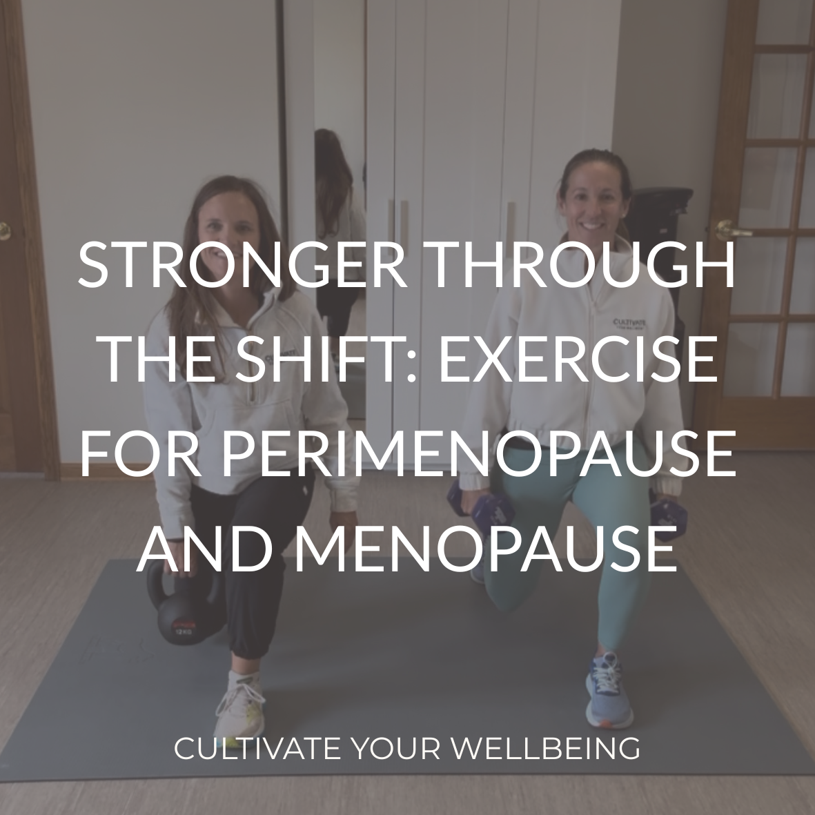 Stronger Through the Shift: Exercise for Perimenopause and Menopause