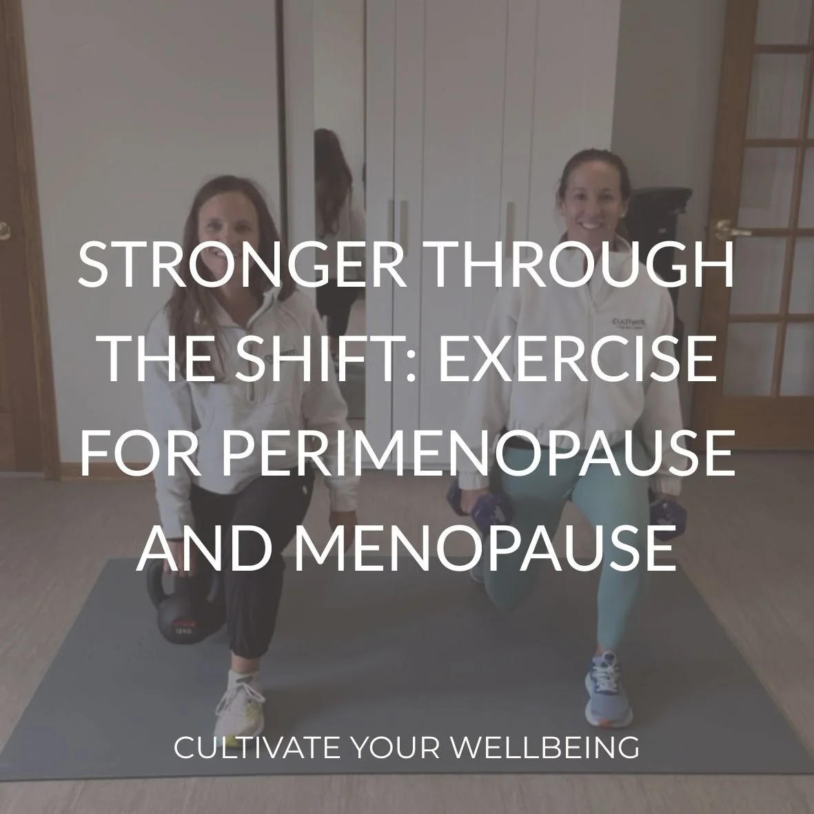 Strength training during menopause and perimenopause at Cultivate Your Wellbeing.