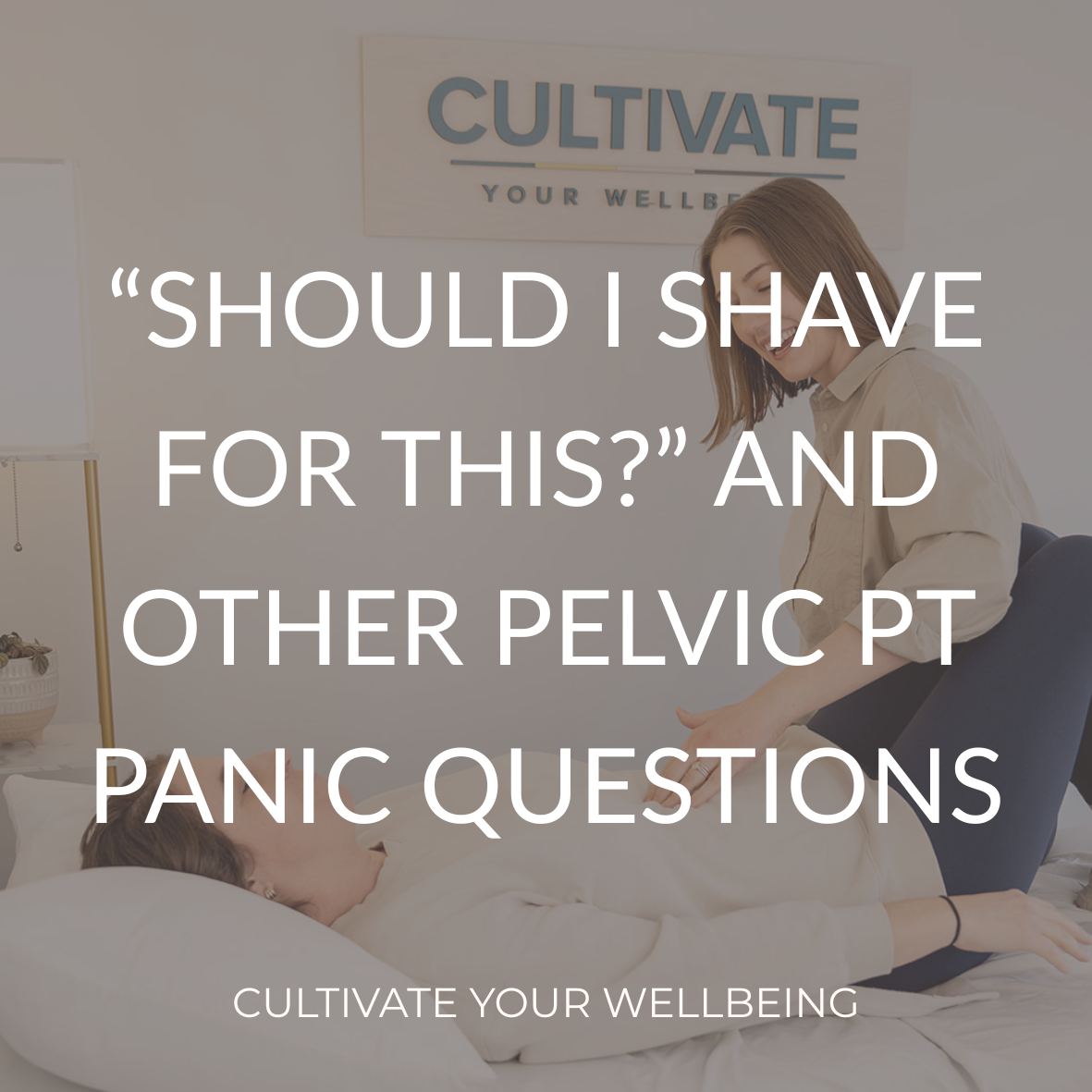Pelvic health physical therapist working with a patient in a clinic treatment room with title overlay for a blog about what to expect at a first pelvic floor therapy appointment.