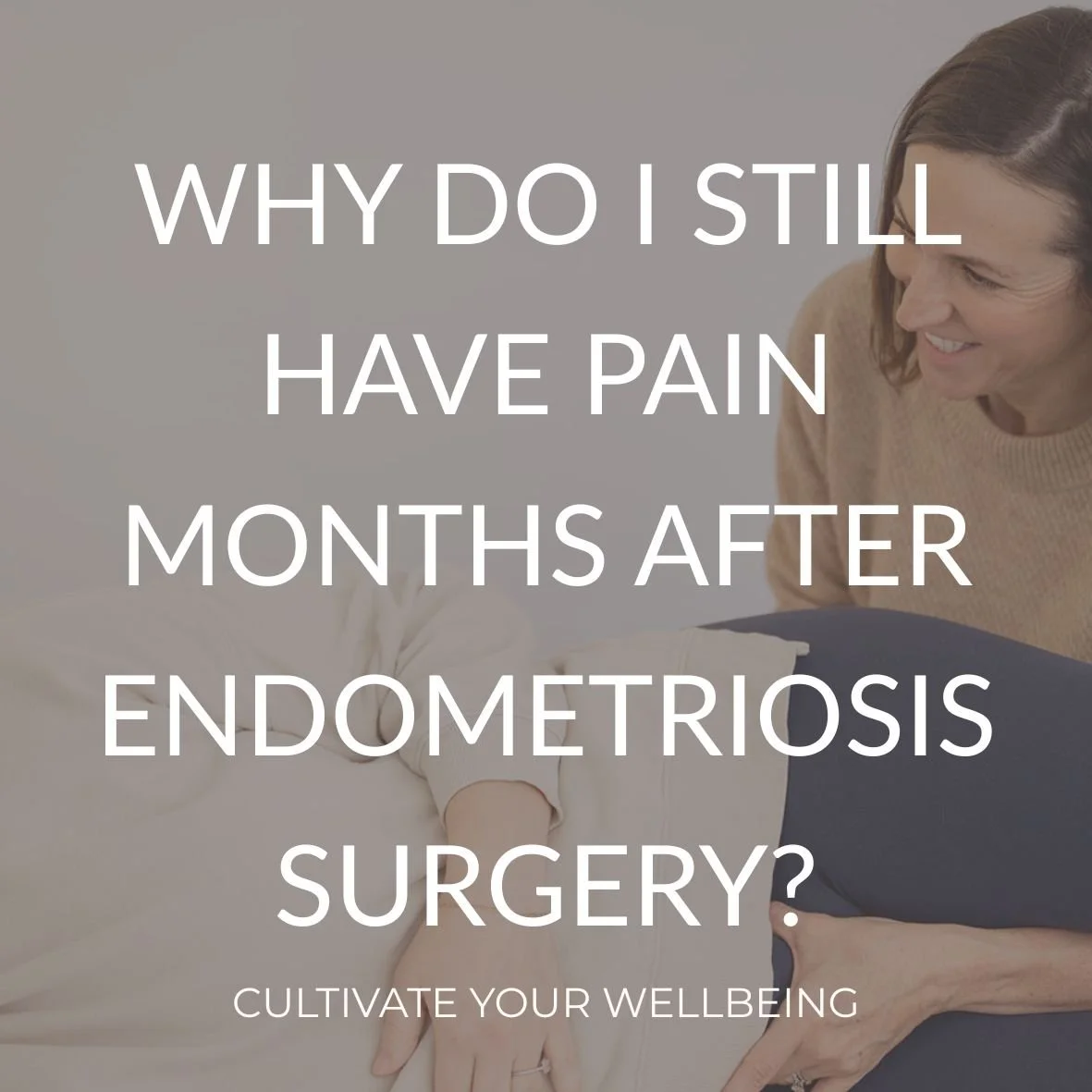 Pelvic floor PT at Cultivate Your Wellbeing working with a patient who is in pain after endometriosis surgery.