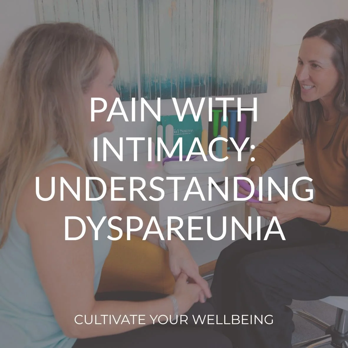 Pelvic health PT working with patient with pelvic pain and endometriosis with text overlay "pain with intimacy: understanding dyspareunia"
