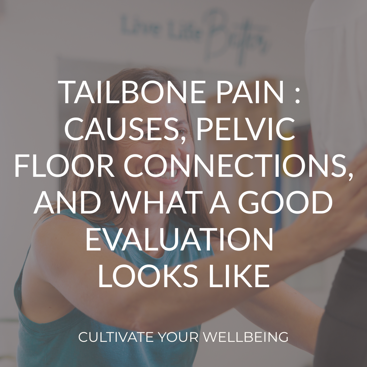 Pelvic health physical therapist assessing a patient’s movement with title overlay for a blog about tailbone pain, pelvic floor connections, and what a thorough evaluation looks like.