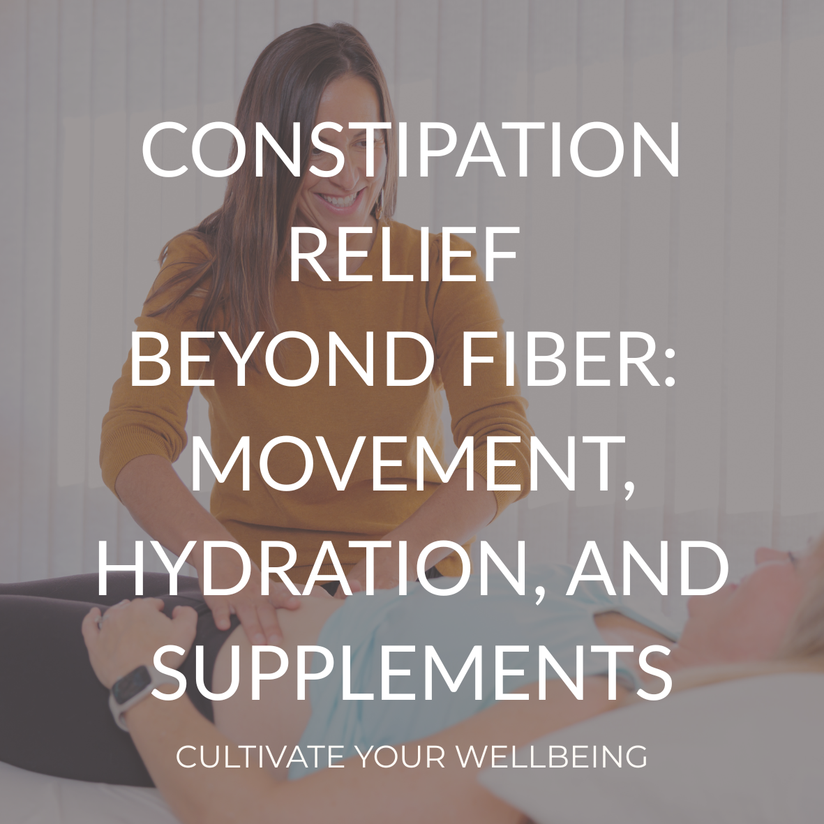 pelvic health therapist educating patient on movement, hydration, and supplements for constipation.