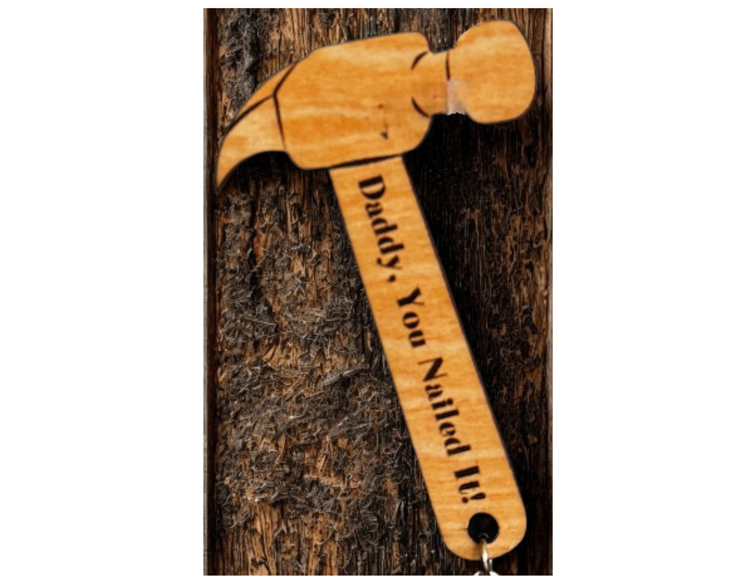 Dad, You Nailed It. – Wooden Hammer Keychain