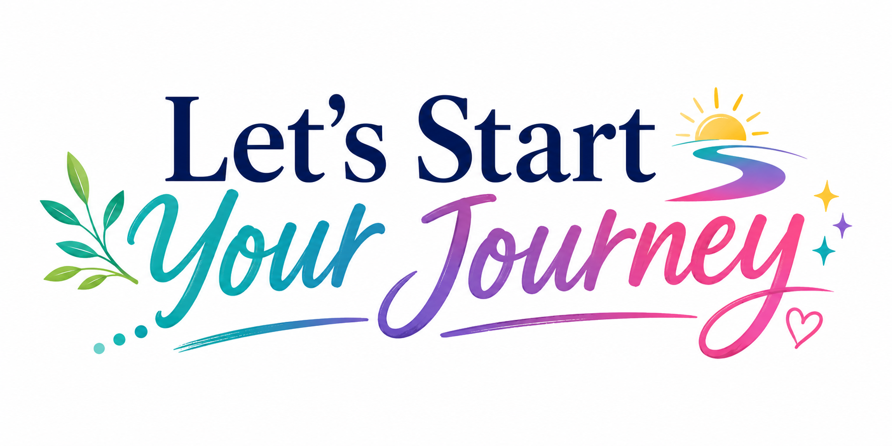 Colorful inspirational graphic with the text 'Let's Start Your Journey' accompanied by a sunrise, a winding path, stars, a heart, and decorative leaves.