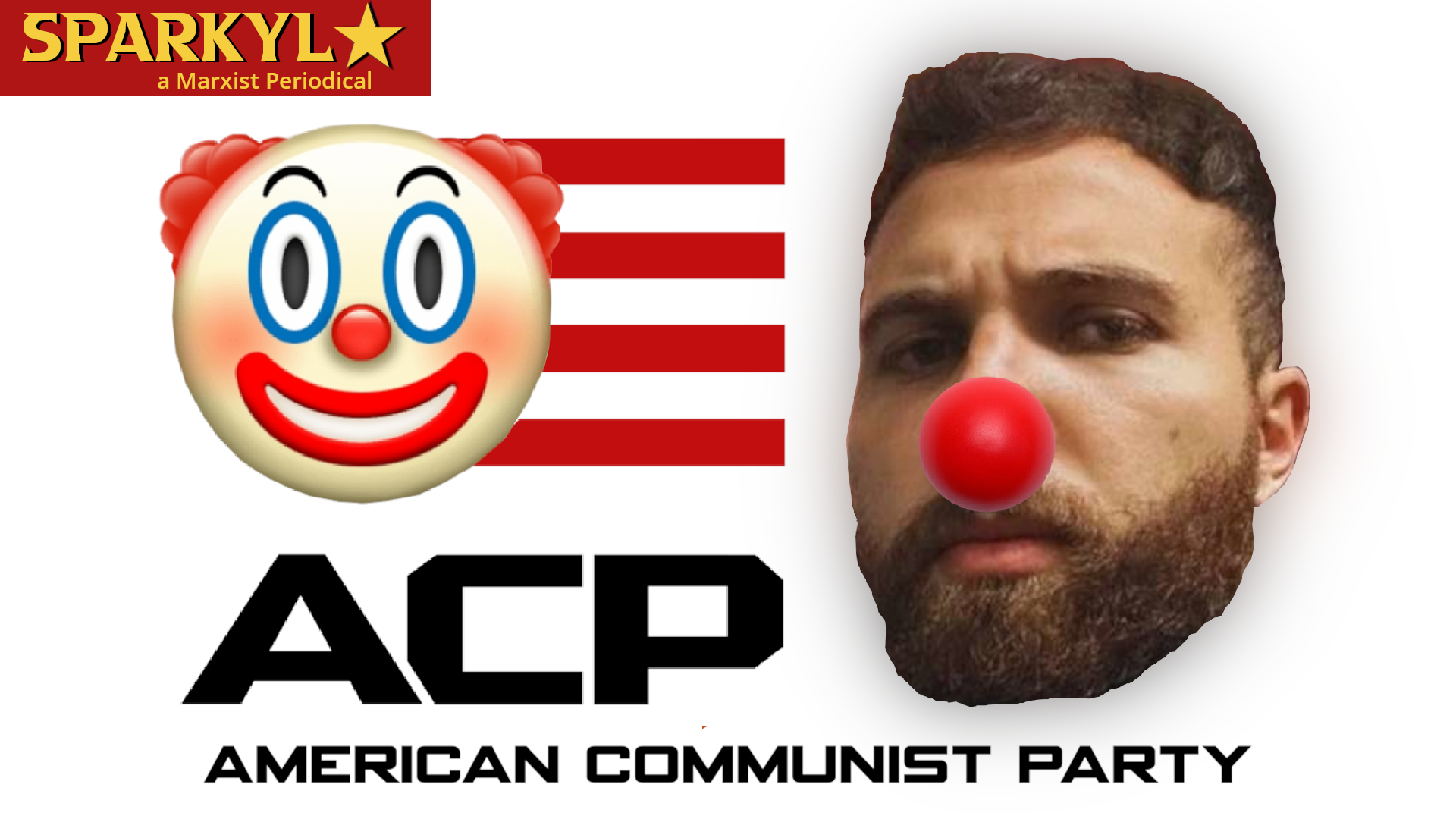 The logo of the American Communist Party superimposed with a clown emoji over the flag with their chairman's head next to it sporting a clown nose. The Sparkyl logo is in the corner.