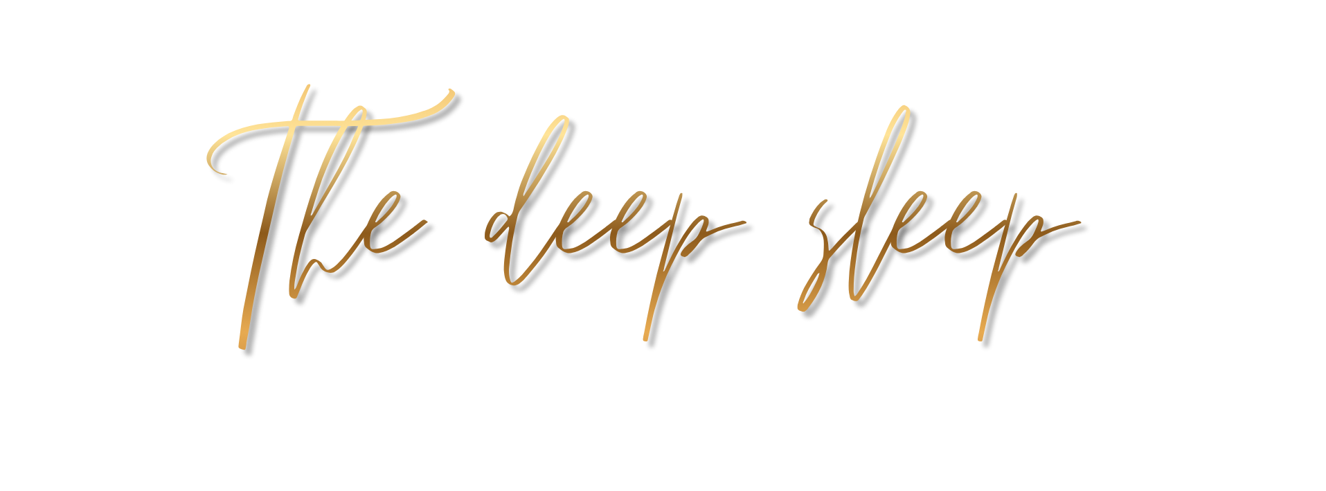 Text reading 'The deep sleep' in elegant cursive gold font on a black background.