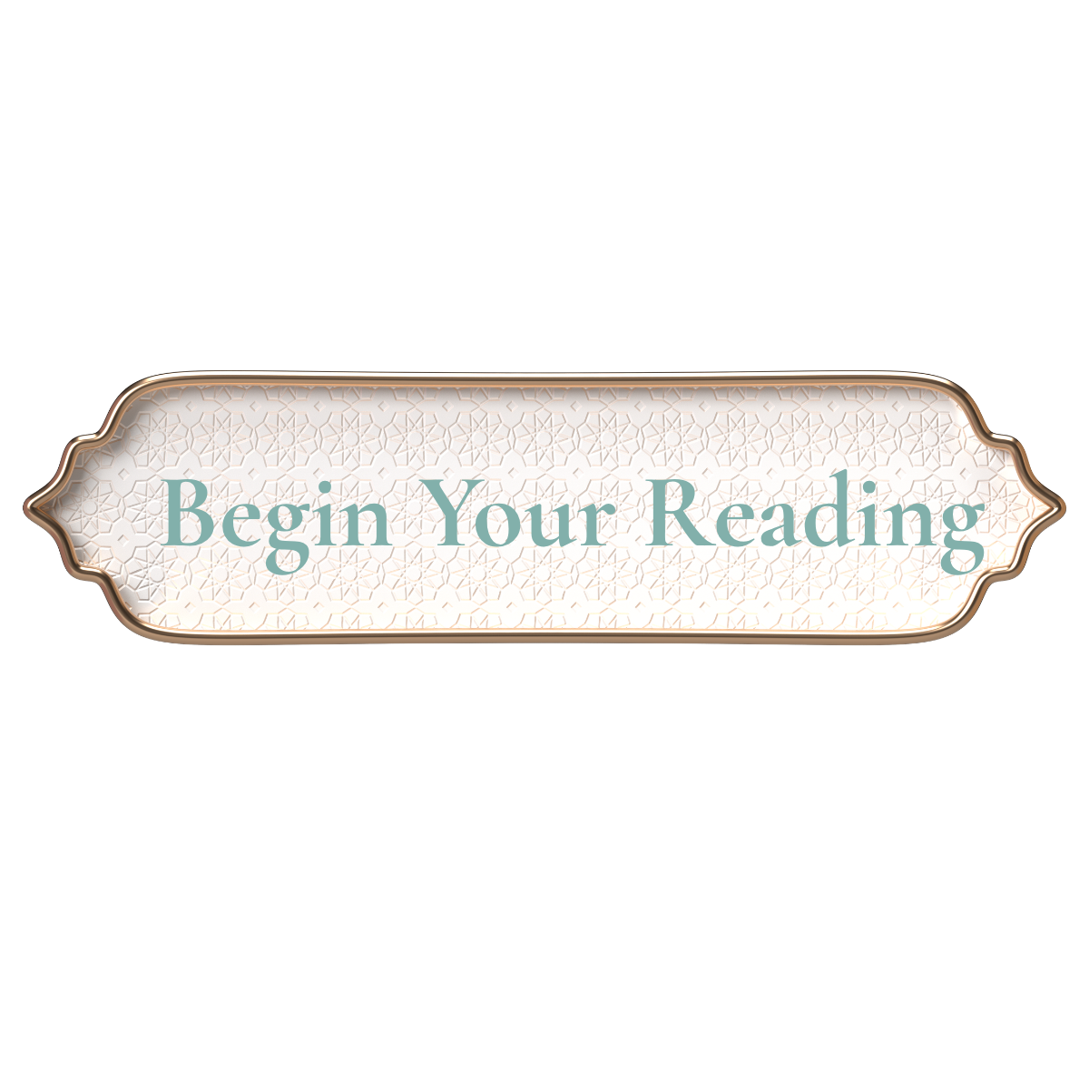A decorative sign with ornate edges and a textured background that says 'Begin Your Reading' in teal font.