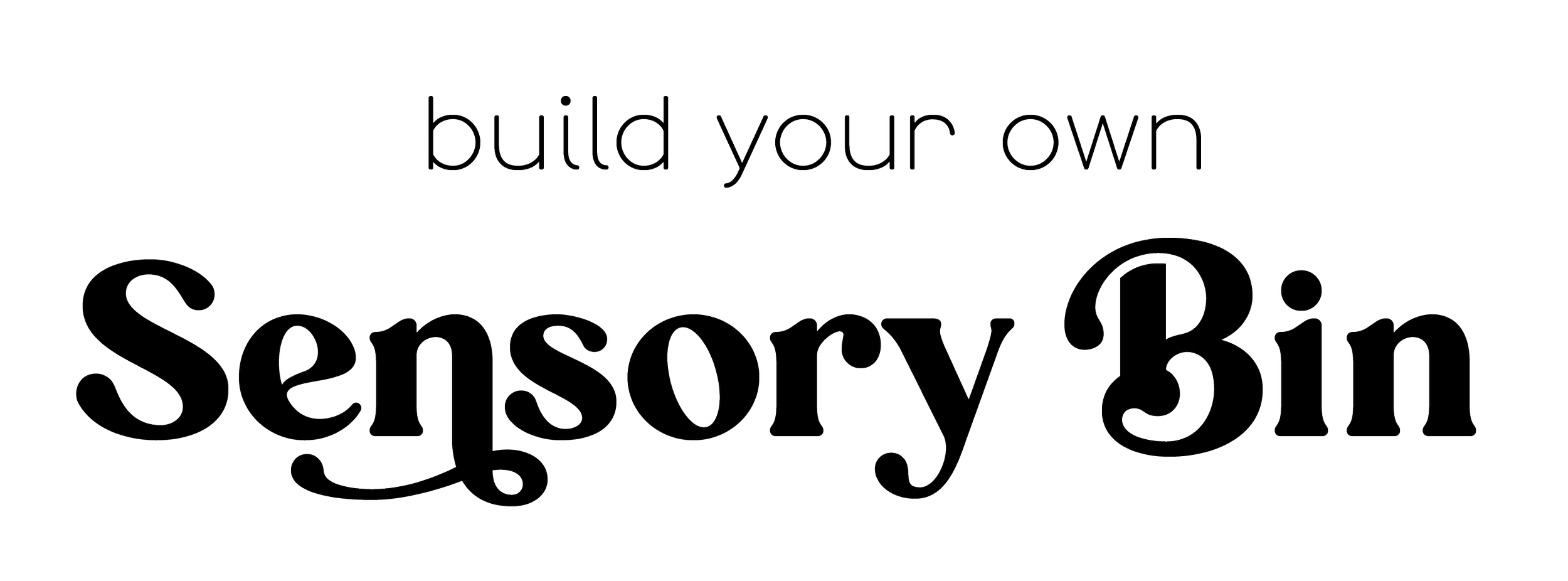 Text saying 'build your own sensory bin' in decorative font.