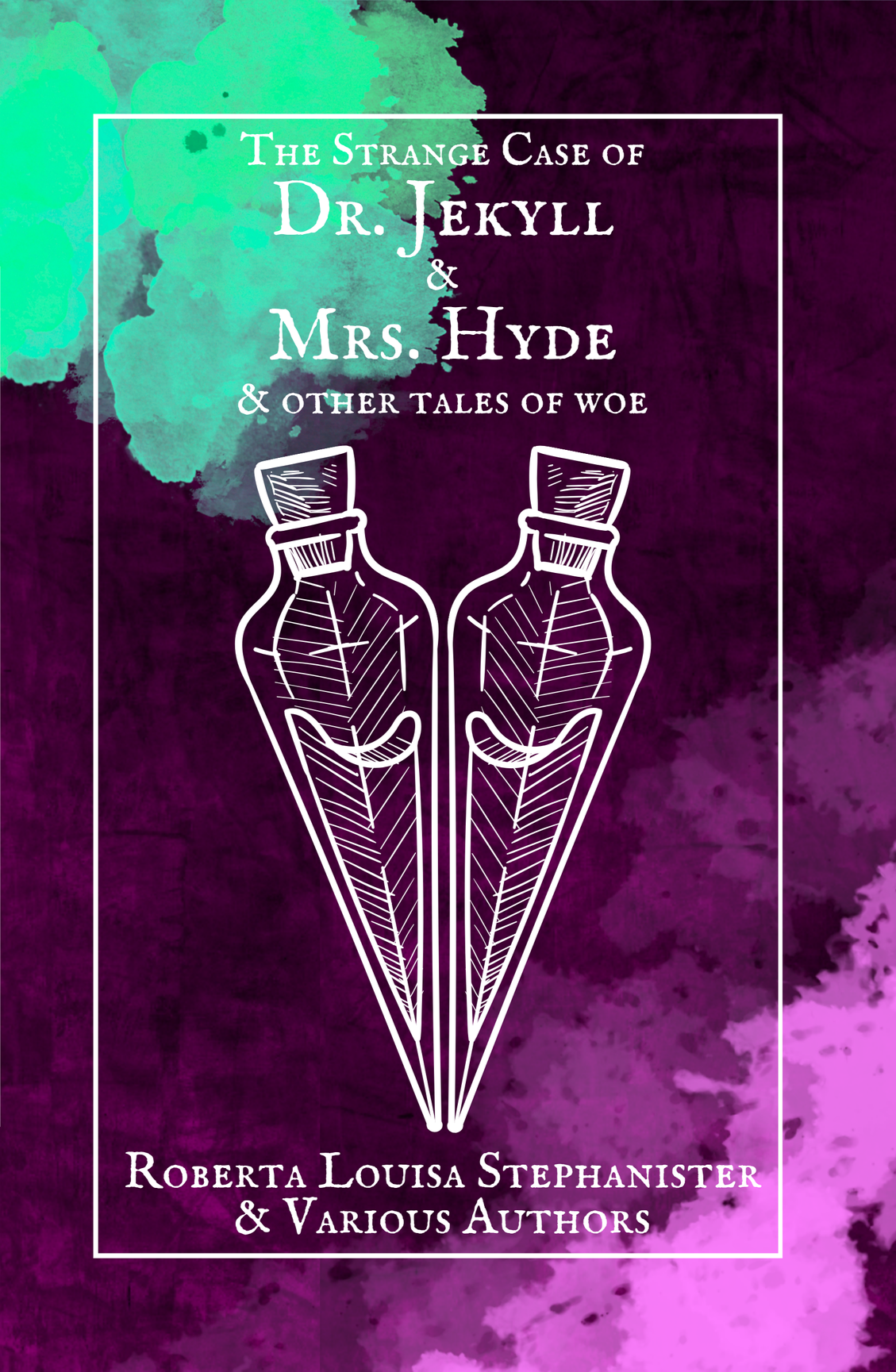 The Strange Case of Dr. Jekyll & Mrs. Hyde & Other Tales of Woe
