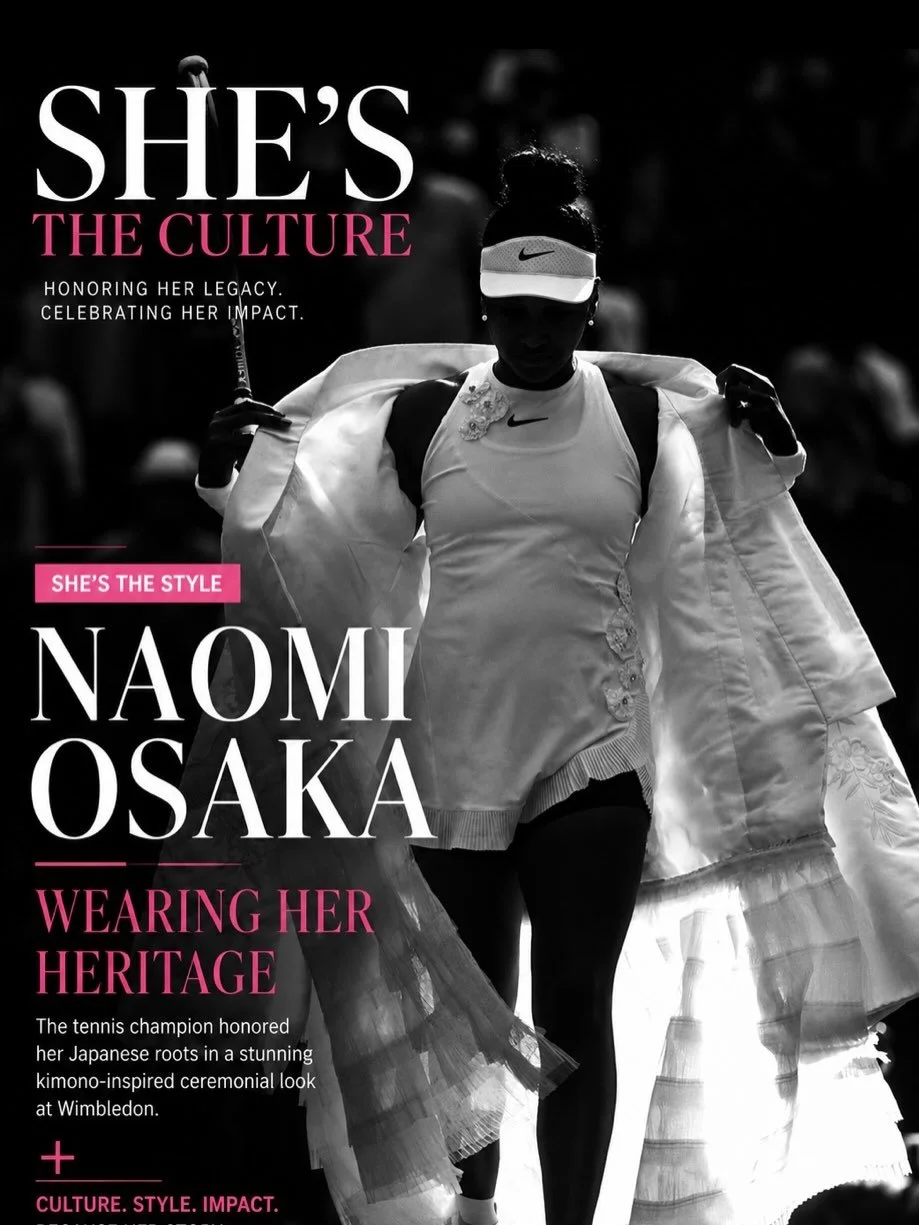 👘 SHE&rsquo;S THE STYLE

Naomi Osaka continues to prove that fashion can tell a powerful story.

Ahead of Wimbledon, the four-time Grand Slam champion honored her Japanese heritage by wearing a stunning kimono-inspired ceremonial gown titled &ldquo;