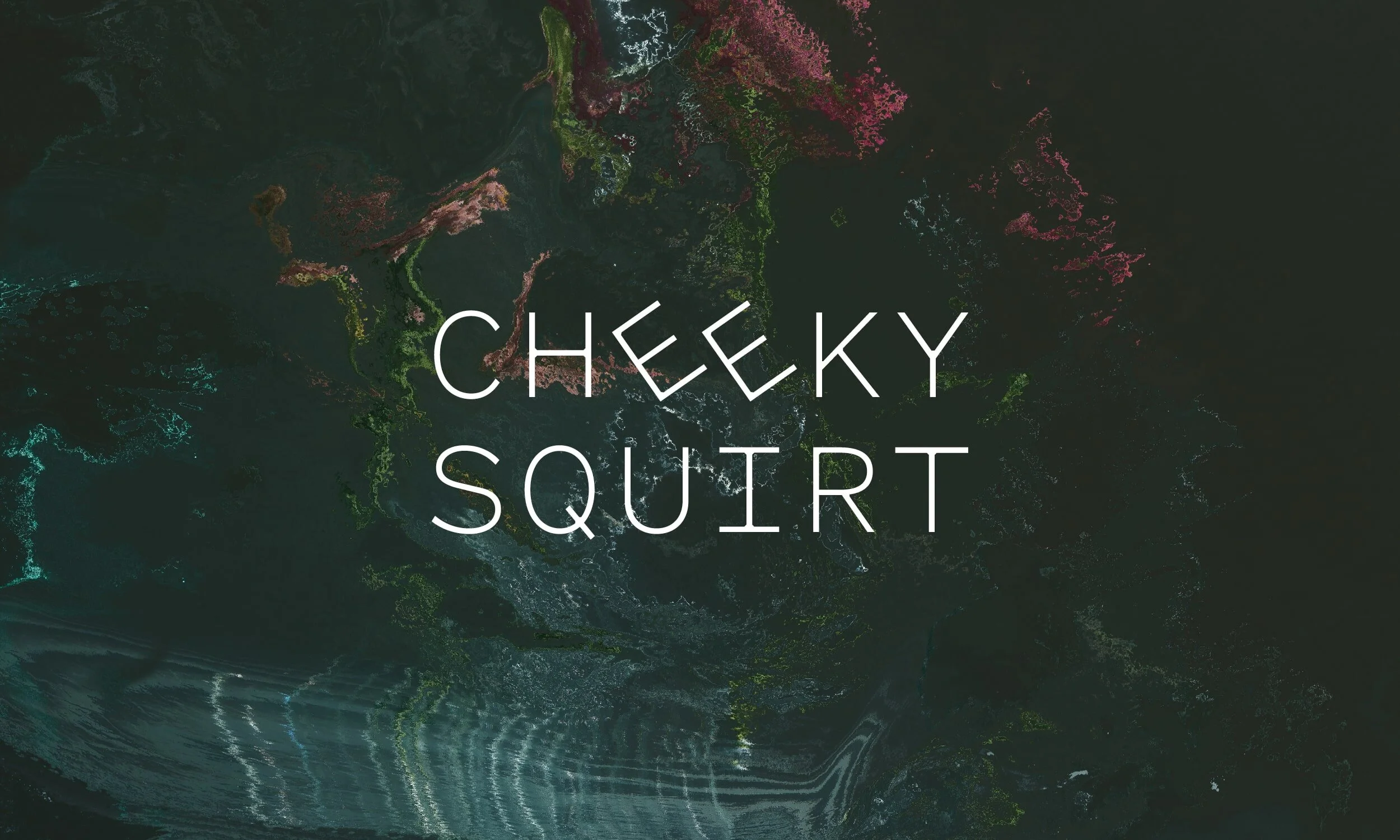 Cheeky Squirt