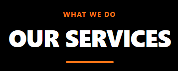 Text graphic with orange and white text on a black background reading, 'WHAT WE DO' and 'OUR SERVICES'