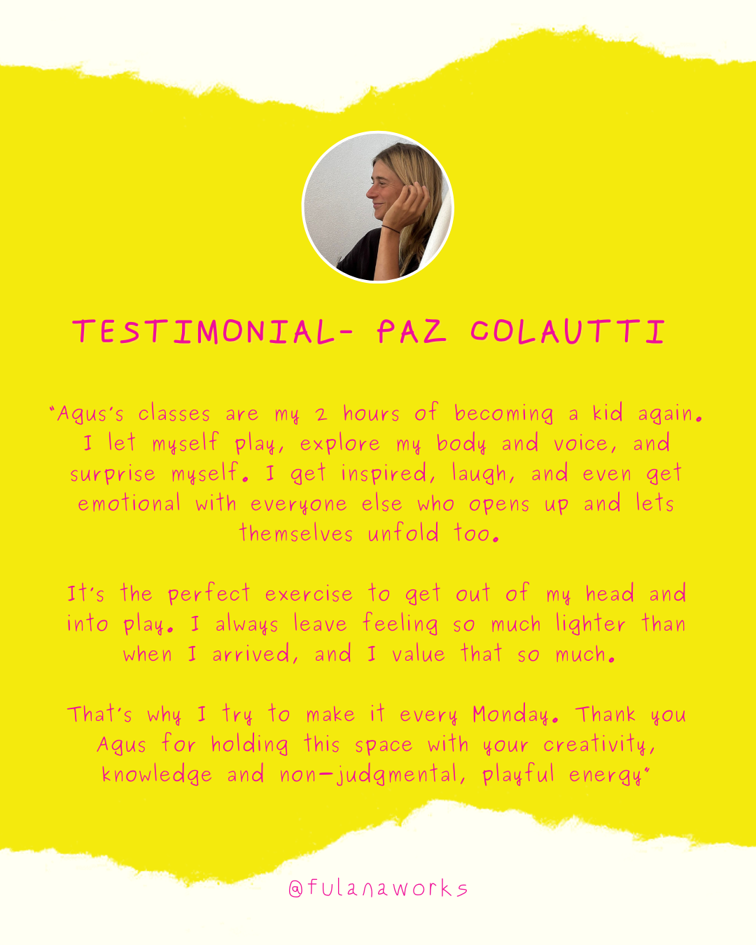 A testimonial graphic with a woman’s profile photo at the top center, pink handwritten-style text on a yellow background with torn paper edges, expressing her positive experience with classes and gratitude to Agus, including her social media handle @fulanaworks.