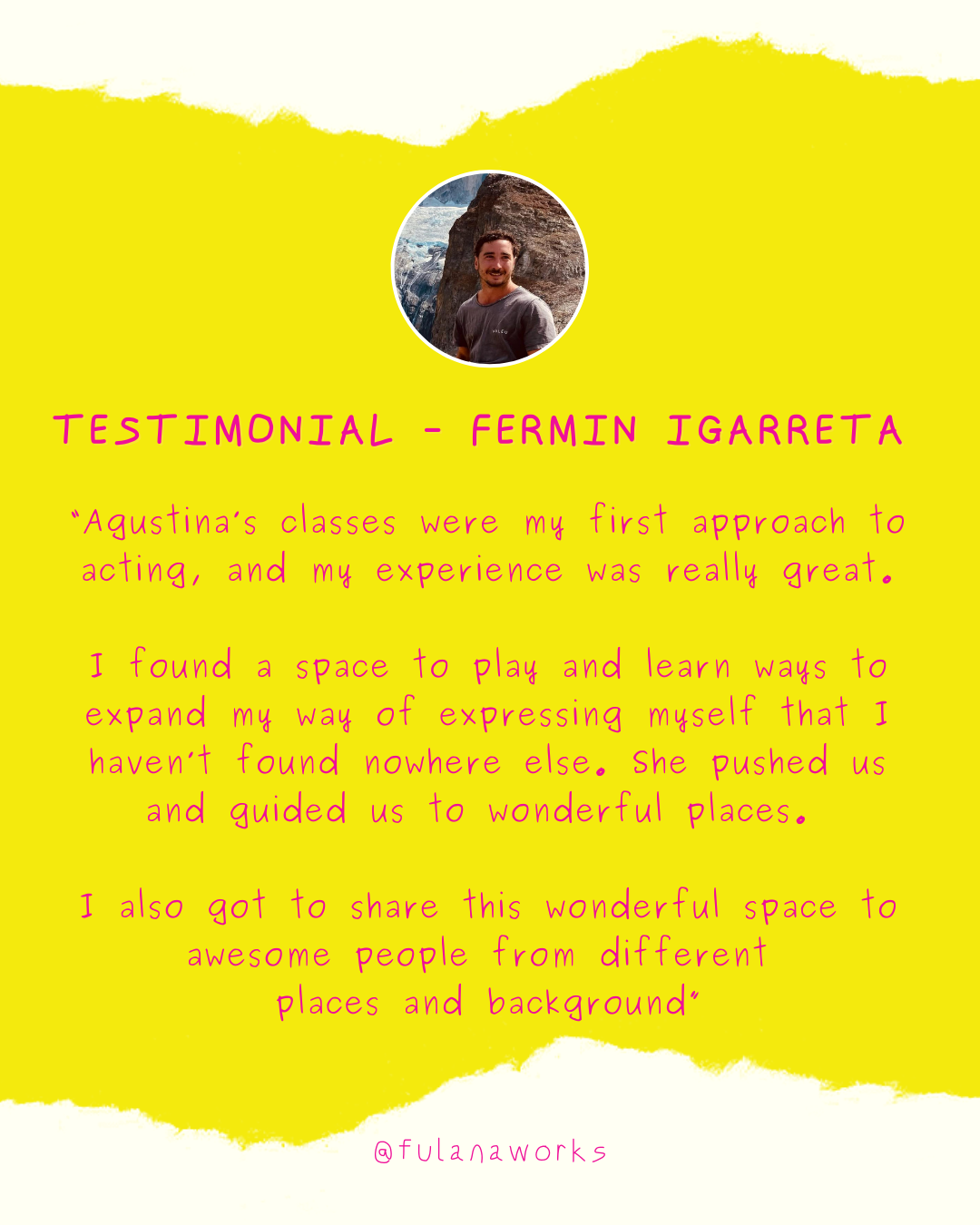 A testimonial graphic featuring a small circular photo of a man outdoors with a mountainous background, against a yellow torn paper background with pink handwritten-style text sharing his positive experience in acting classes.