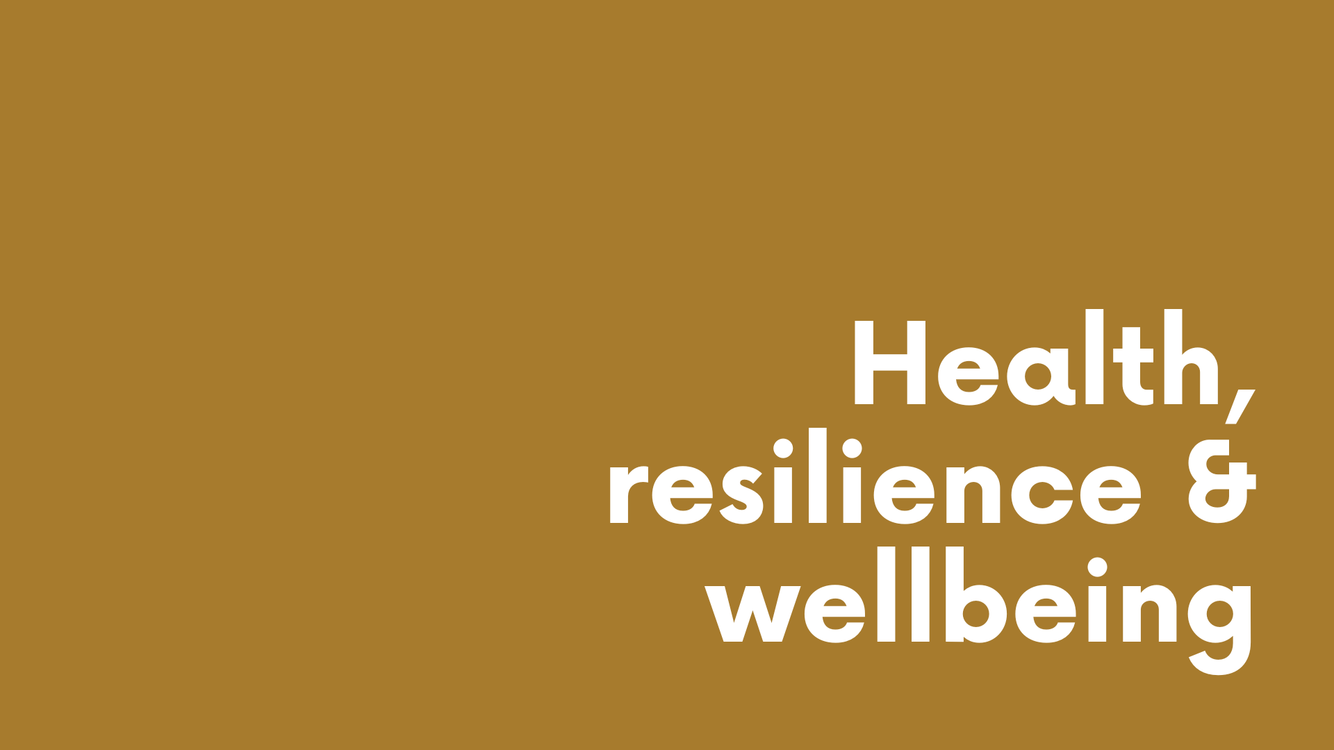 White text reading “Health, resilience & wellbeing” on a mustard-gold background