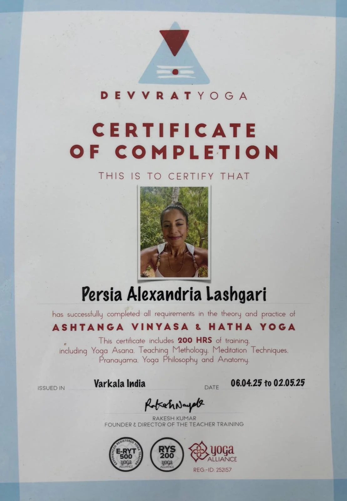 Certificate of completion awarded to Persia Alexandria Lashgari for completing 200 hours of yoga training in Ashtanga Vinyasa and Hatha Yoga, issued in Varkala, India, with date and signatures.