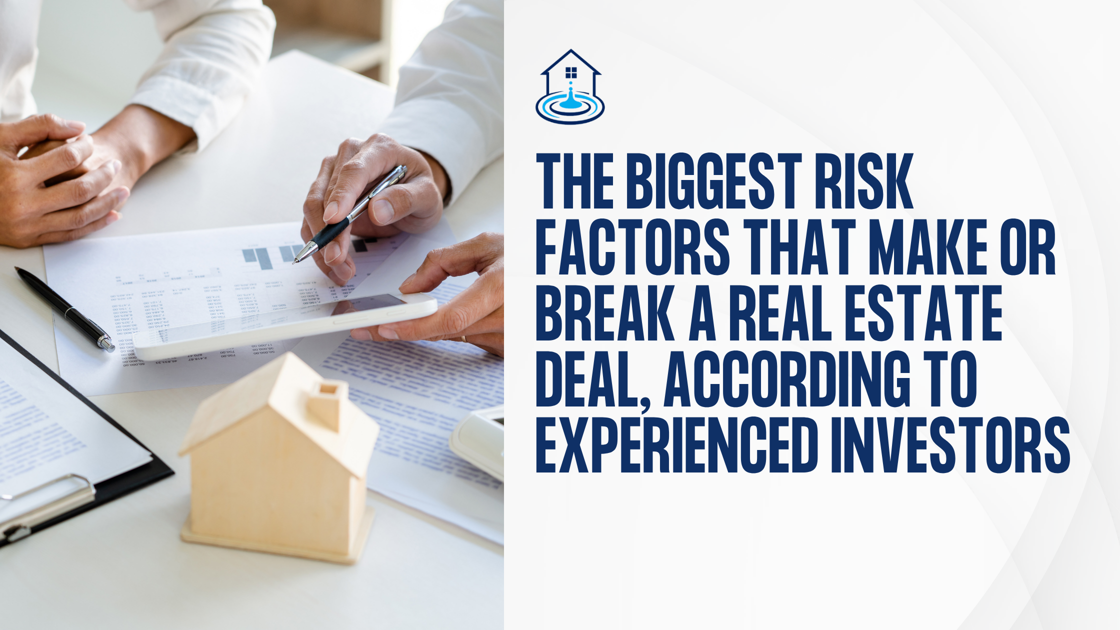 The Biggest Risk Factors That Make or Break a Real Estate Deal, According to Experienced Investors