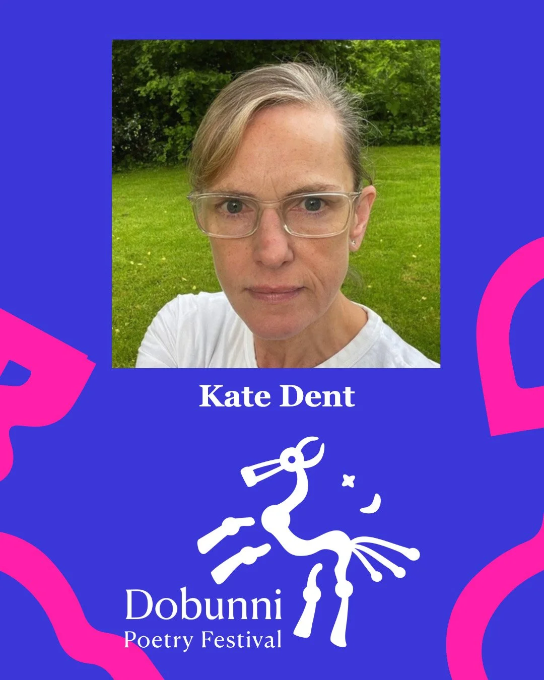 Photo of Kate Dent wearing white top and glasses standing in green field with trees, over a blue background with pink tribal print and Dobunni logo at the bottom in white