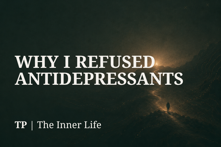 Why I Refused Antidepressants