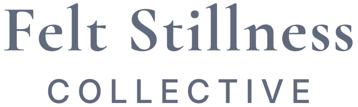 Felt Stillness Collective