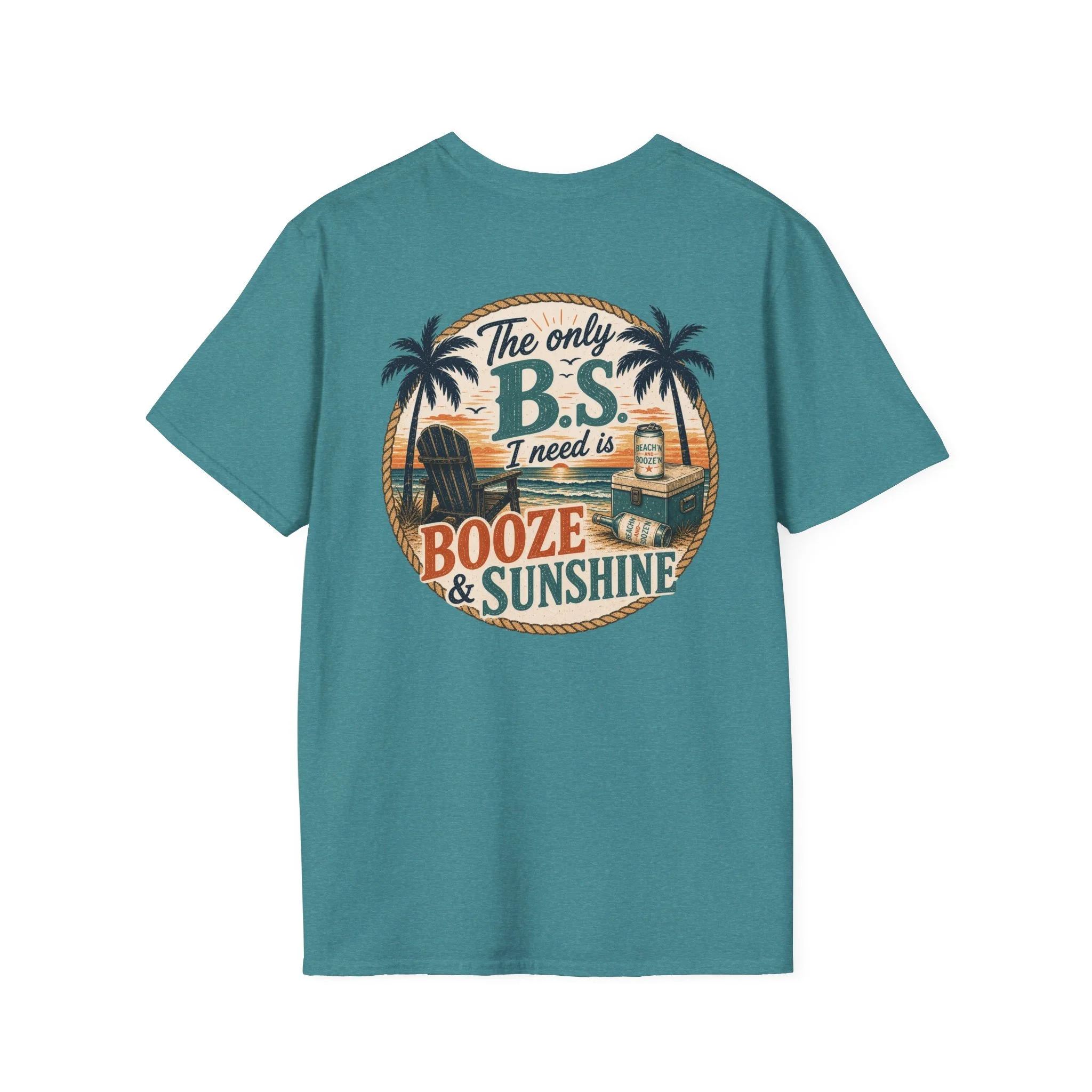 The only B.S. I need is "Booze & Sunshine" Tee