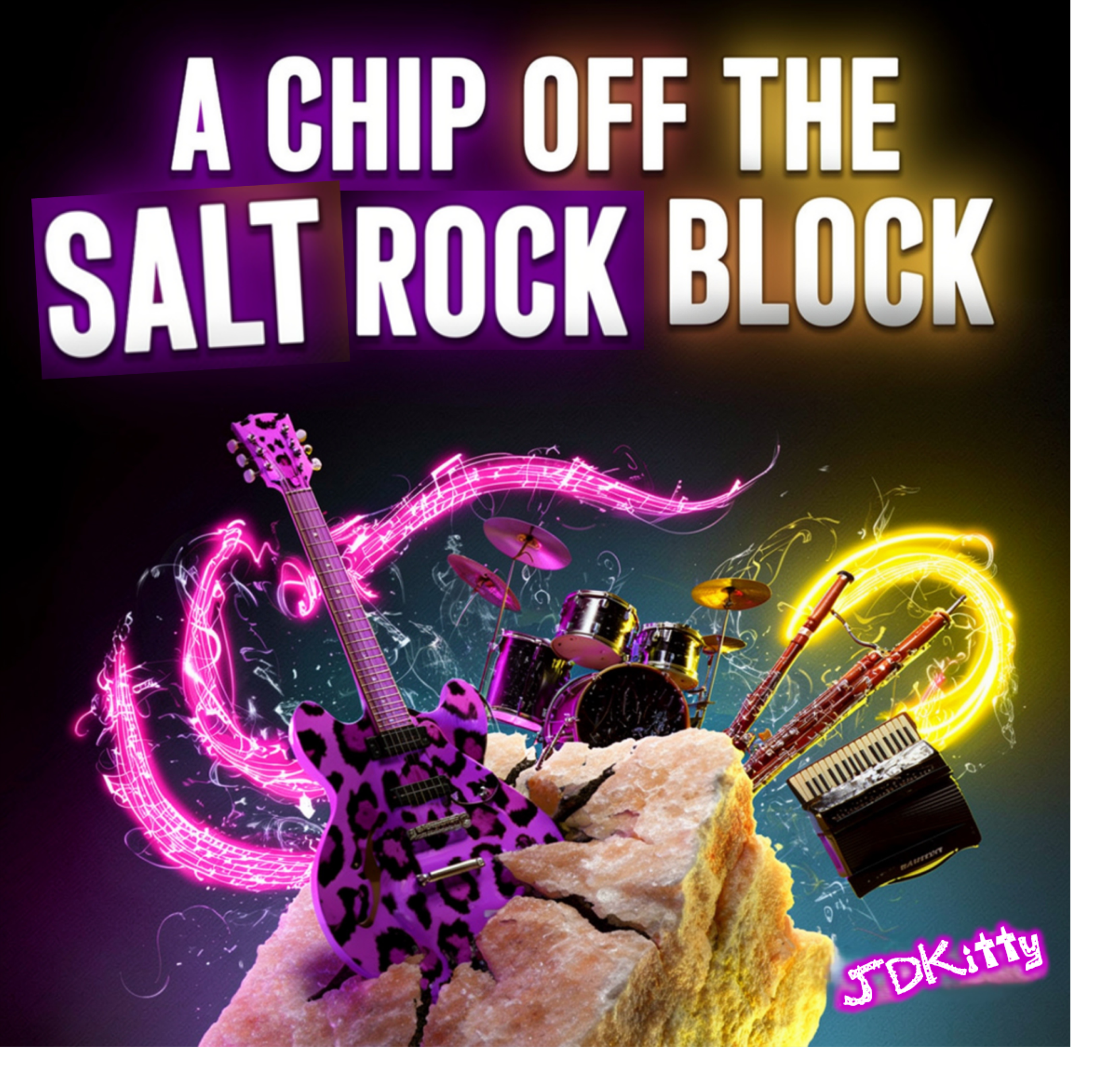 Colorful album cover for "A Chip Off the Salt Rock Block" which shows musical instruments including a guitar, oboe, drums, accordian, surrounded by bright, swirling light effects, with a small pink "JDKitty" logo at the bottom.