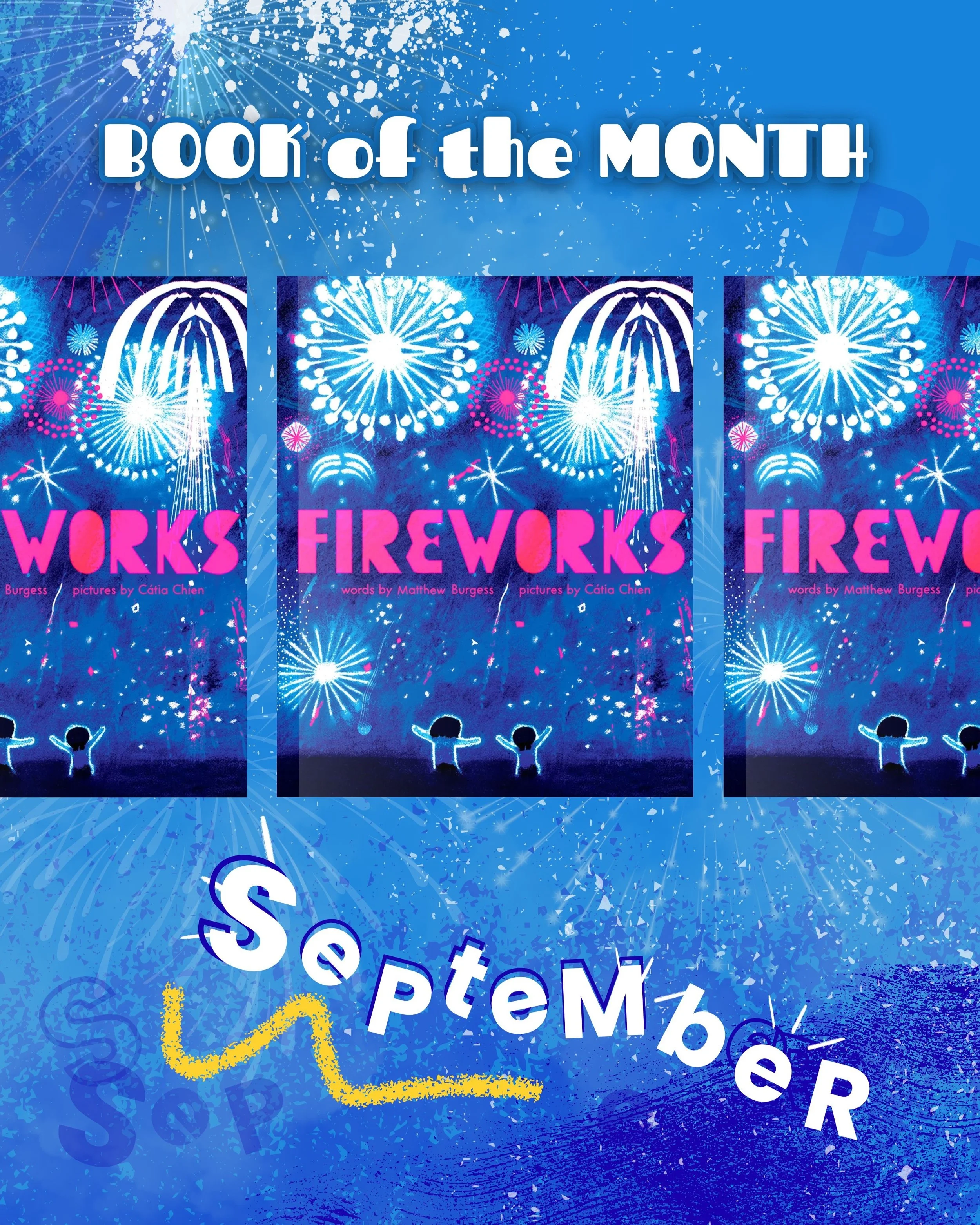 September&rsquo;s Book of the Month is Fireworks by Matthew Burgess, illustrated by C&aacute;tia Chien. This vibrant story captures the anticipation, wonder, and excitement of waiting for the sky to light up, inviting us to see a familiar celebration