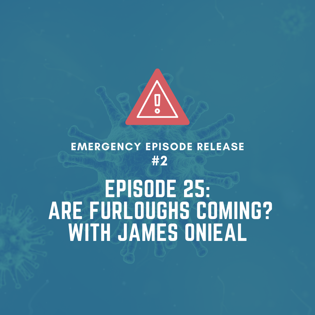 Emergency Episode 25- Are Furloughs Coming? With James Onieal