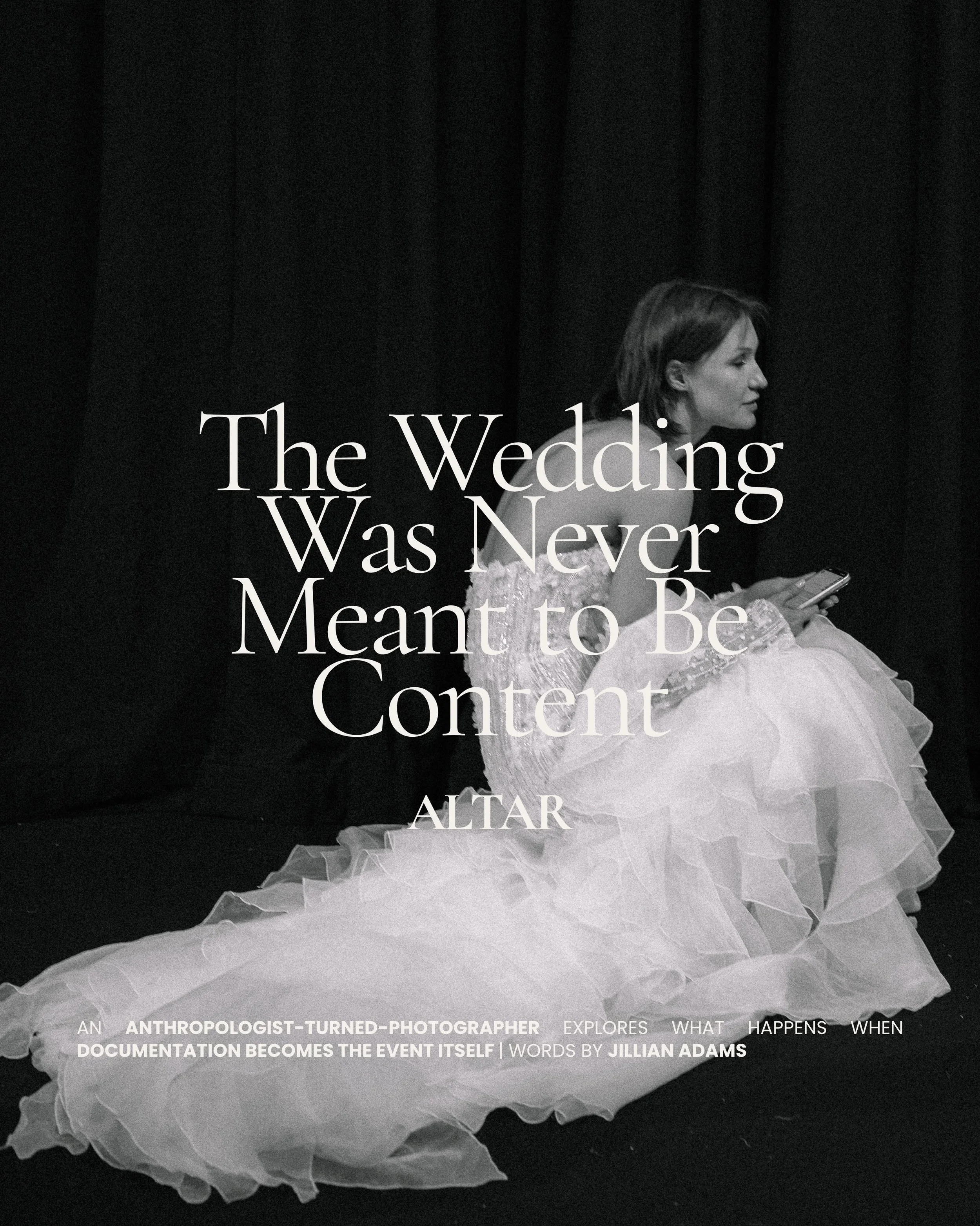 &ldquo;These are all just a big production now, aren&rsquo;t they?&rdquo;

Weddings have always contained an element of performance. Ceremony is performed, roles are assumed, and a couple steps into a new identity before a gathered audience.

But tod