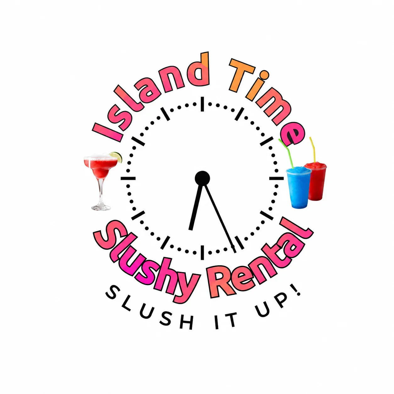 Clock face with pink and orange text reading 'Island Time' at the top and 'Slushy Rental' at the bottom, two colorful slush drinks on the right, and a red cocktail on the left, with the phrase 'Slush It Up!' at the bottom.